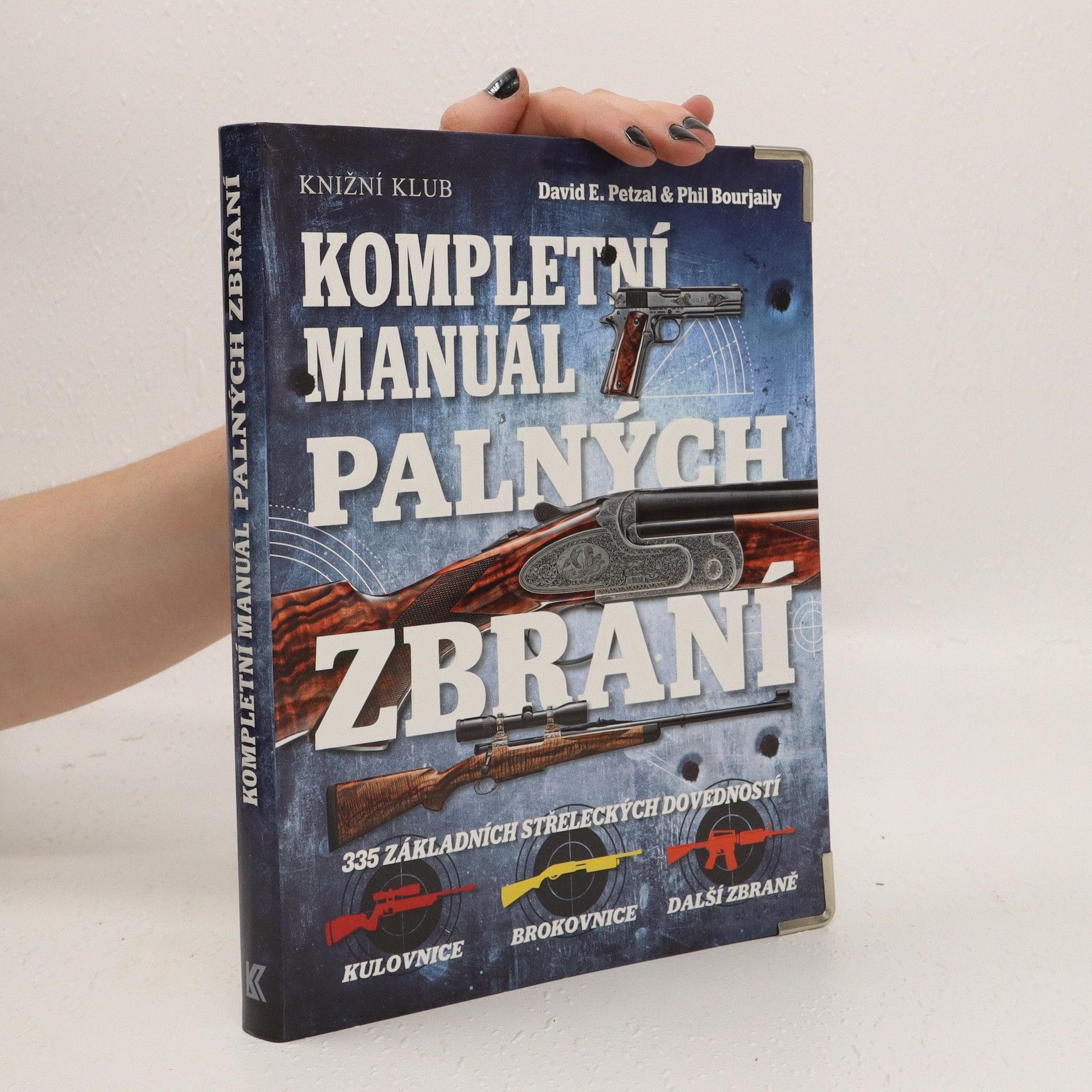Phil Bourjaily Kompletní manuál palných zbraní - 335 základních střeleckých dovedností