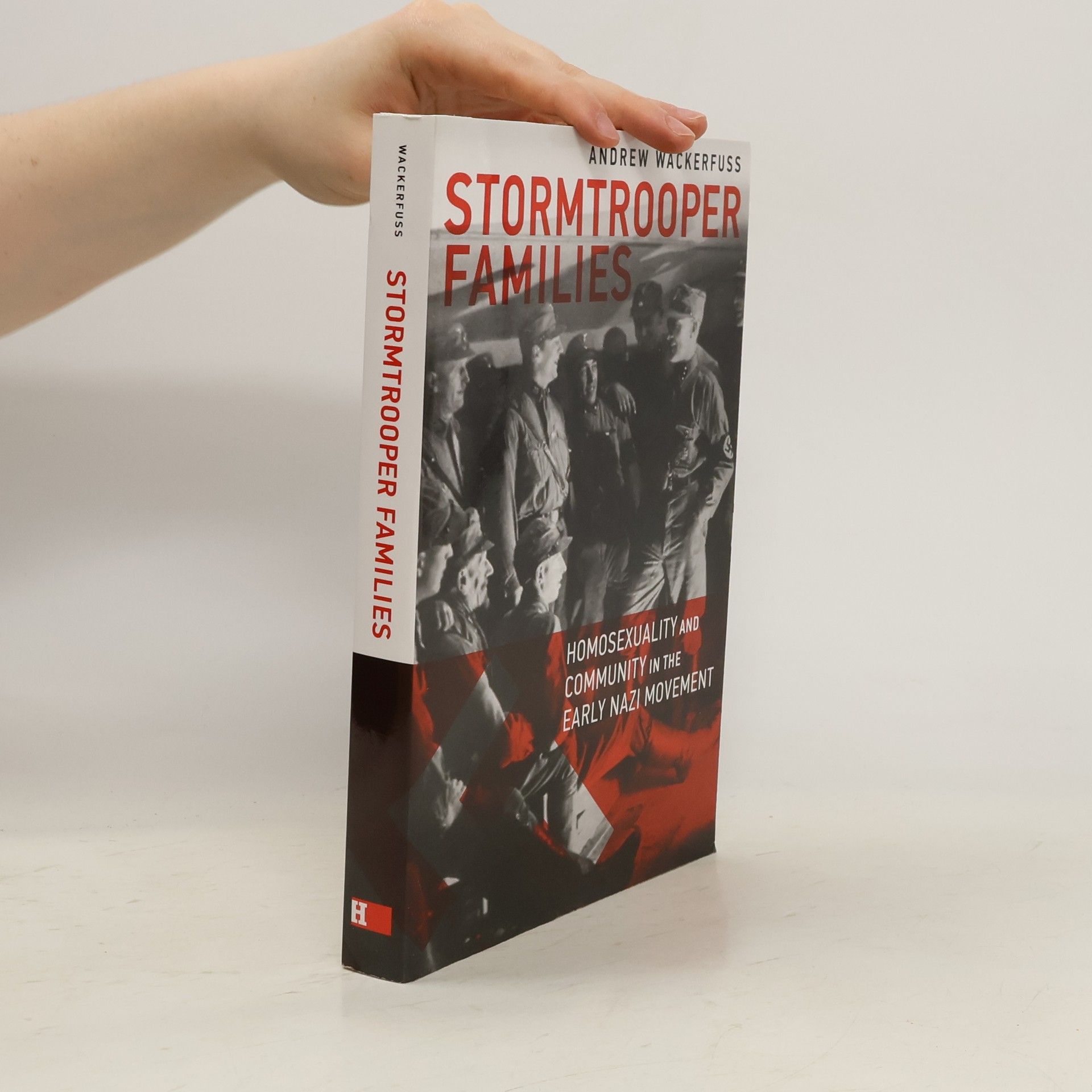 Andrew Wackerfuss Stormtrooper Families - Homosexuality and Community in the Early Nazi Movement