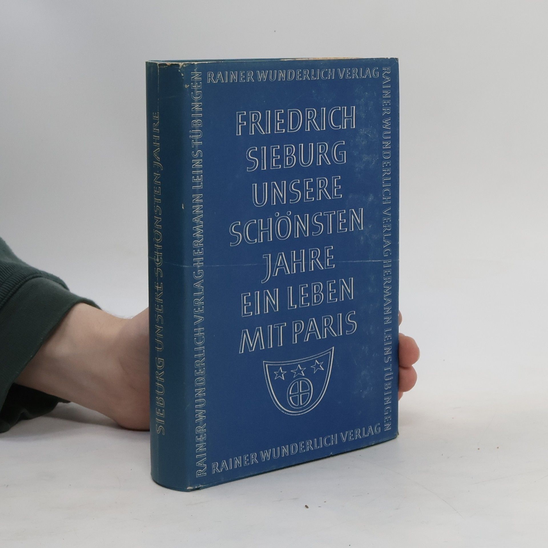 Friedrich Sieburg Unsere schönsten Jahre. Ein Leben mit Paris
