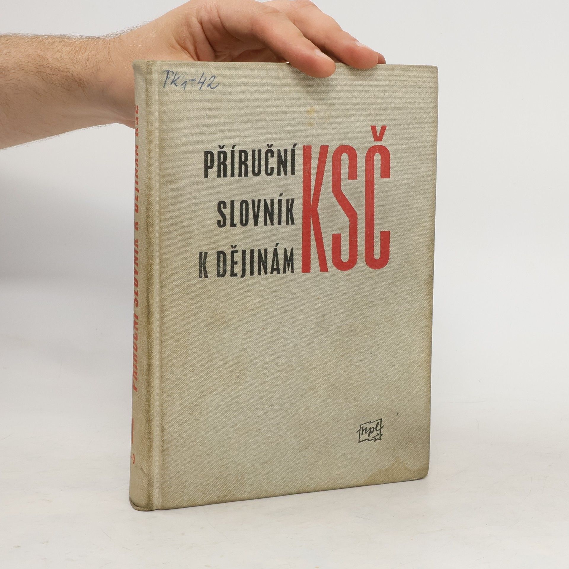 kolektiv Příruční slovník k dějinám KSČ. A-O