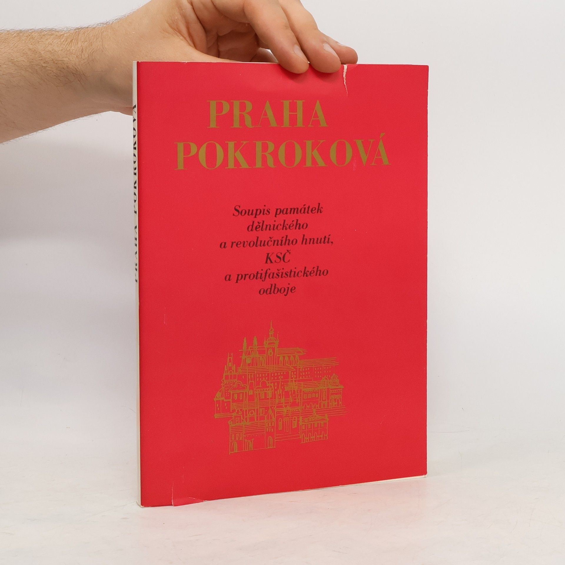 Autorenkollektiv Praha pokroková. Soupis památek revolučního a dělnického hnutí, KSČ a protifašistického odboje