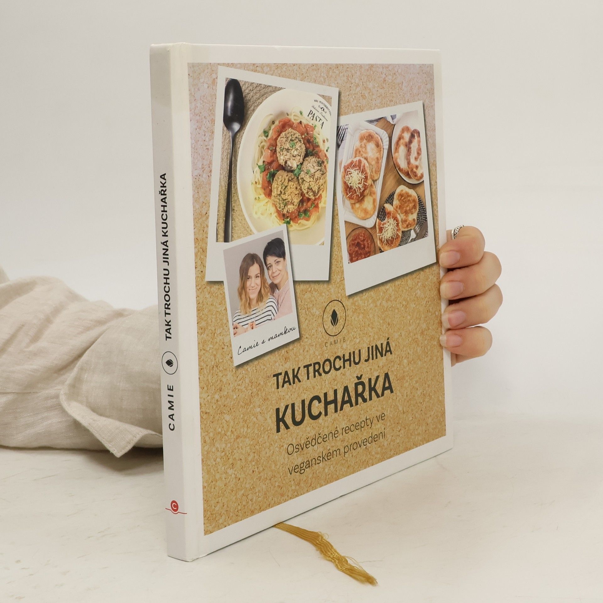 Camie Tak trochu jiná kuchařka: Osvědčené recepty ve veganském provedení