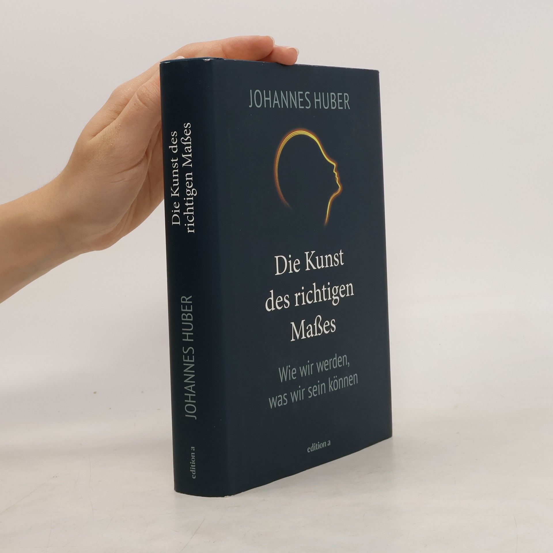 Johannes Huber Die Kunst des richtigen Maßes