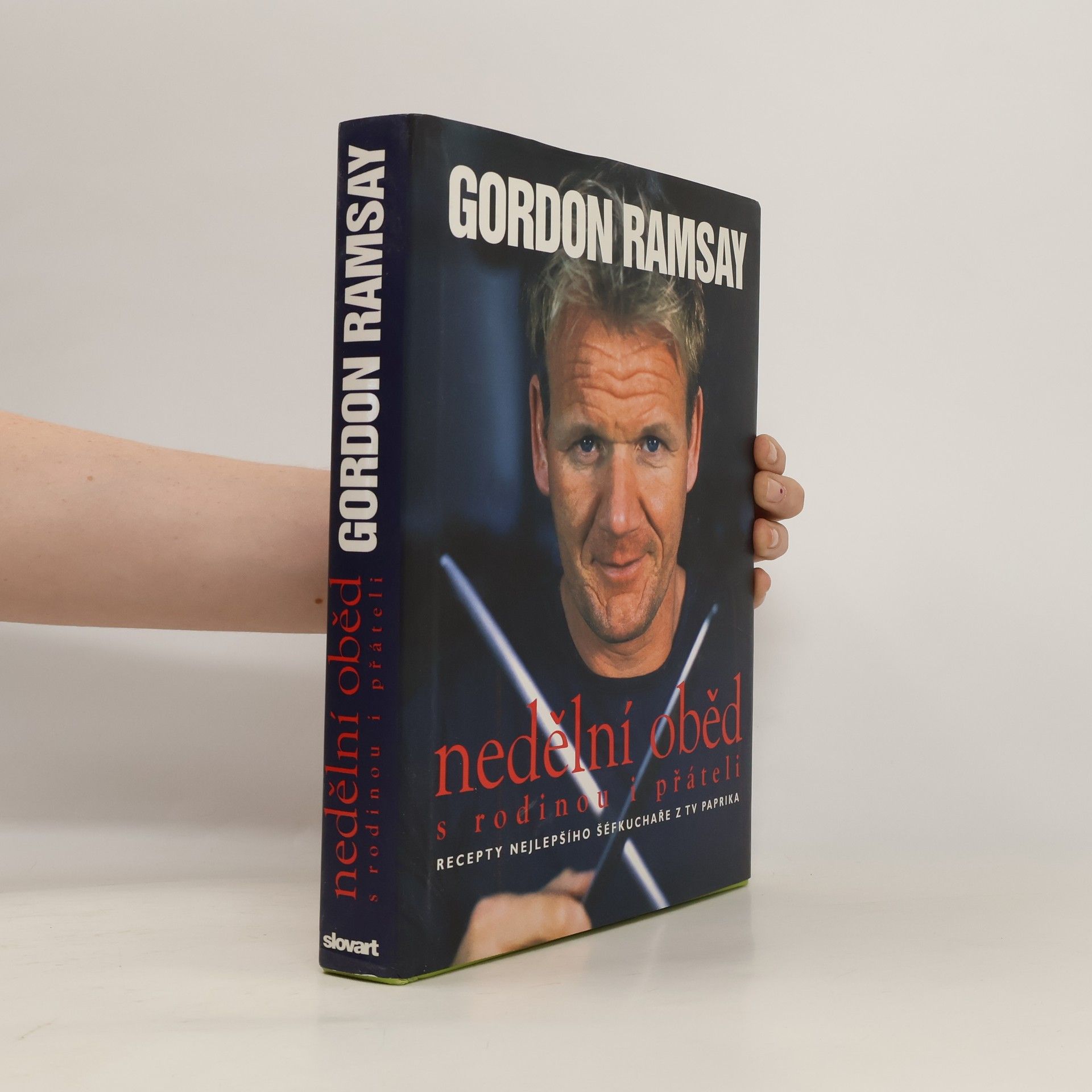 Gordon Ramsay Nedělní oběd : s rodinou i přáteli : recepty nejlepšího šéfkuchaře z TV Paprika
