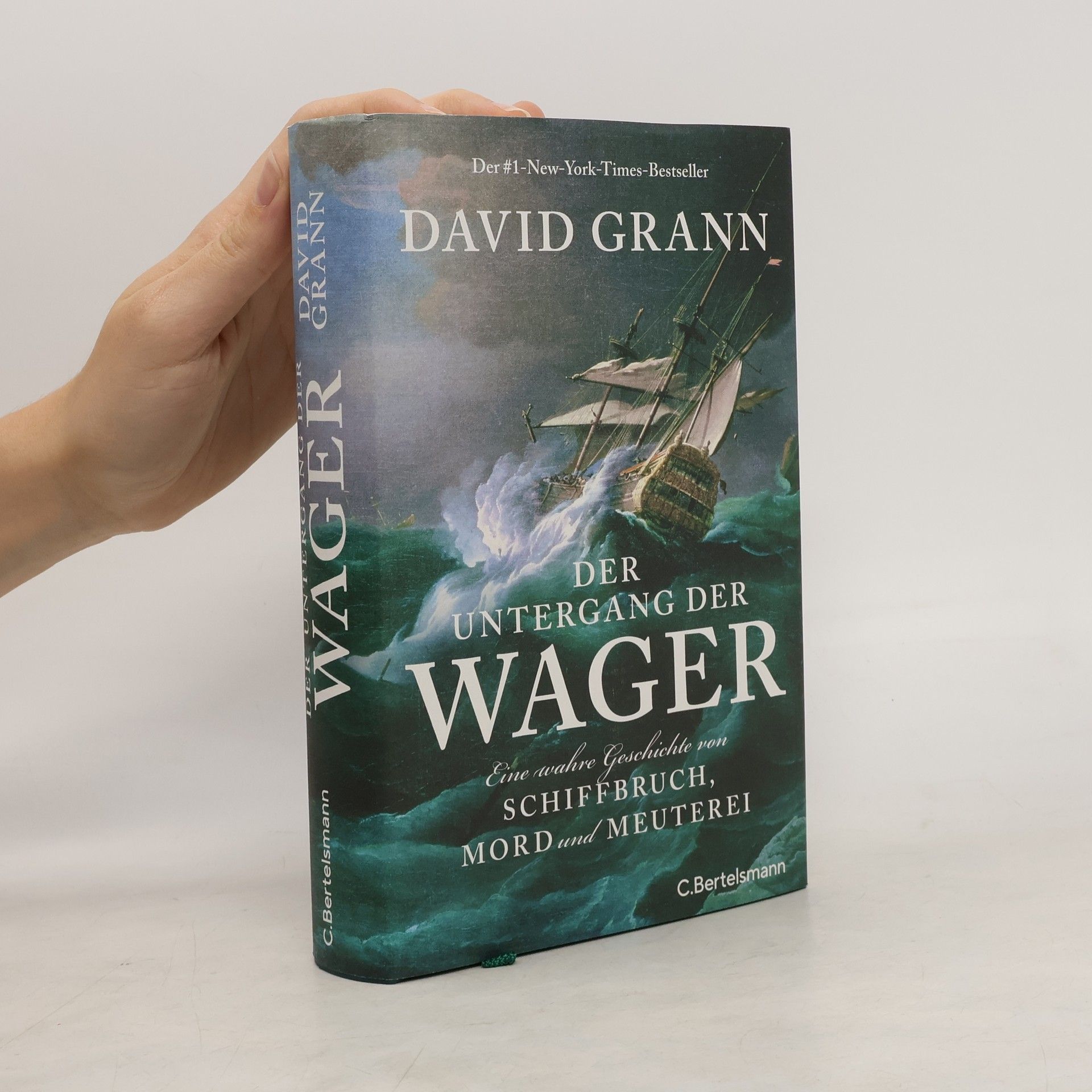 David Grann Der Untergang der "Wager". Eine wahre Geschichte von Schiffbruch, Mord und Meuterei - Der #1-New-York-Times-Bestseller