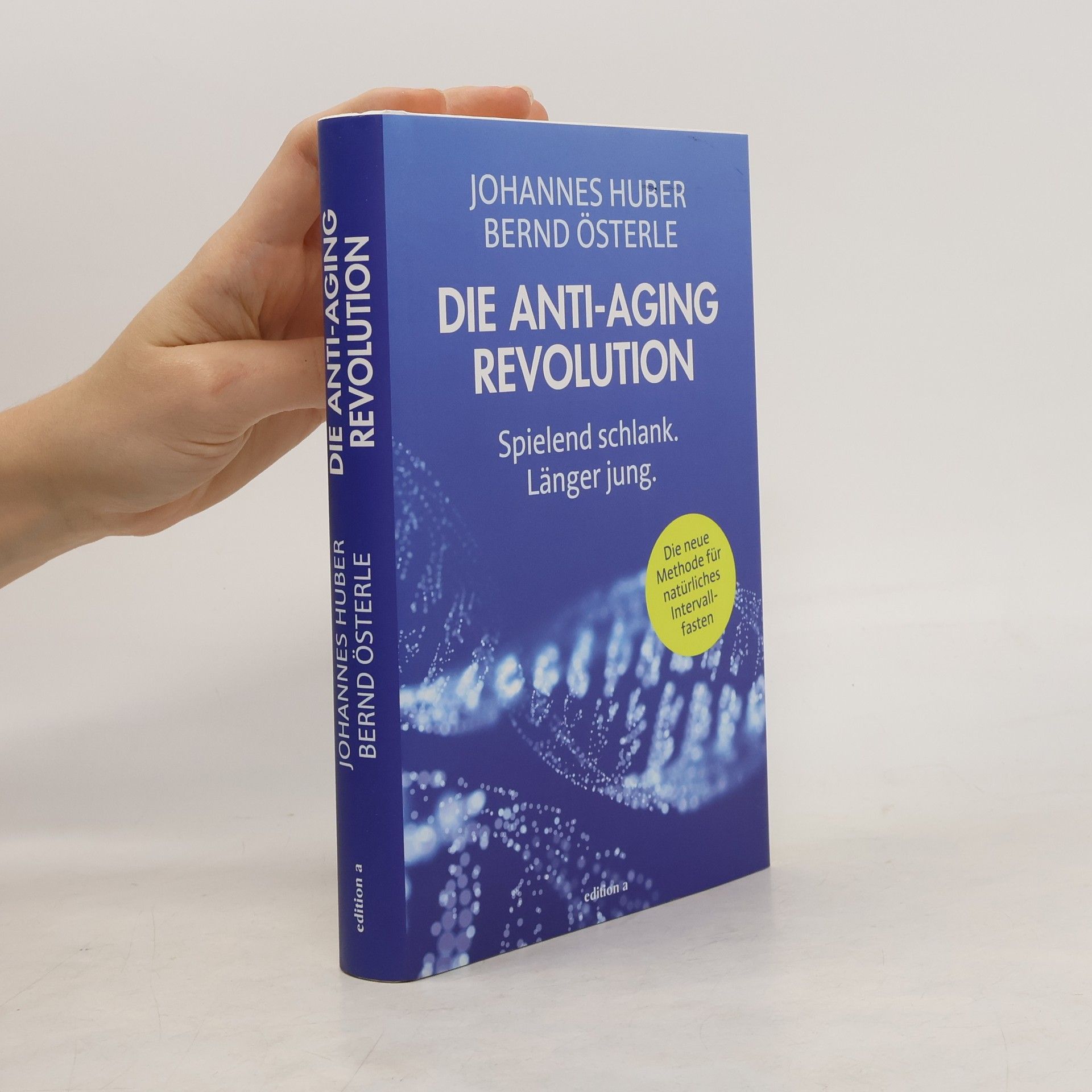 Johannes Huber Die Anti-Aging Revolution. Spielend schlank - länger jung