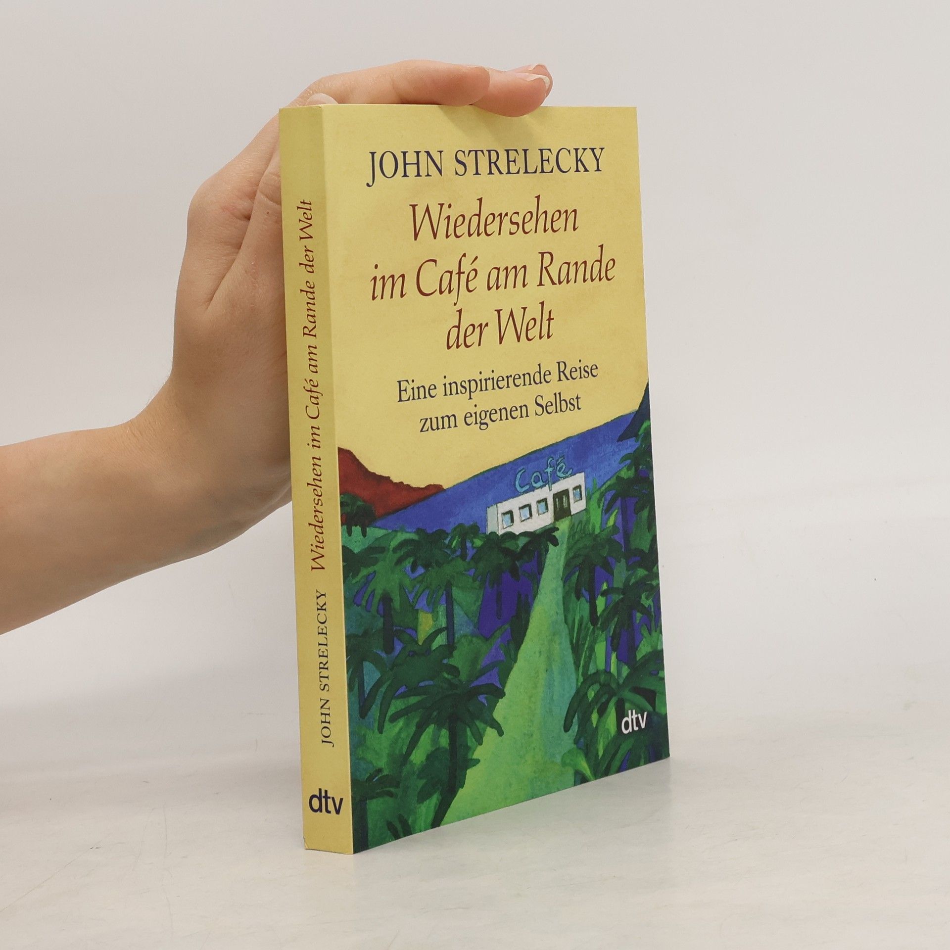 John Strelecky Wiedersehen im Café am Rande der Welt