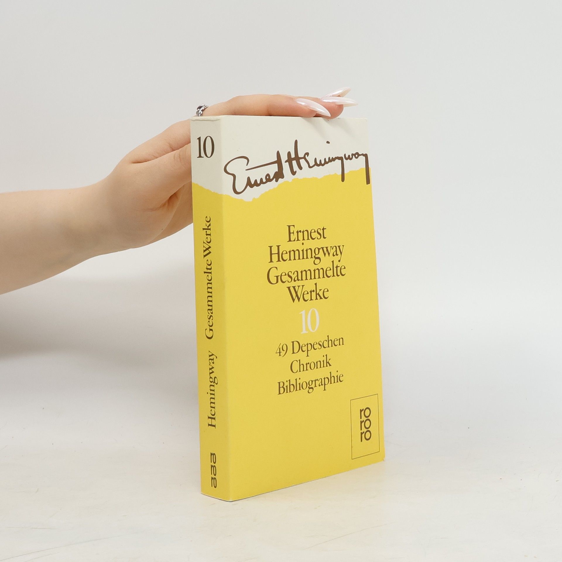 Ernest Hemingway Gesammelte Werke. Band 10, 49 Depeschen. Chronik. Bibliographie