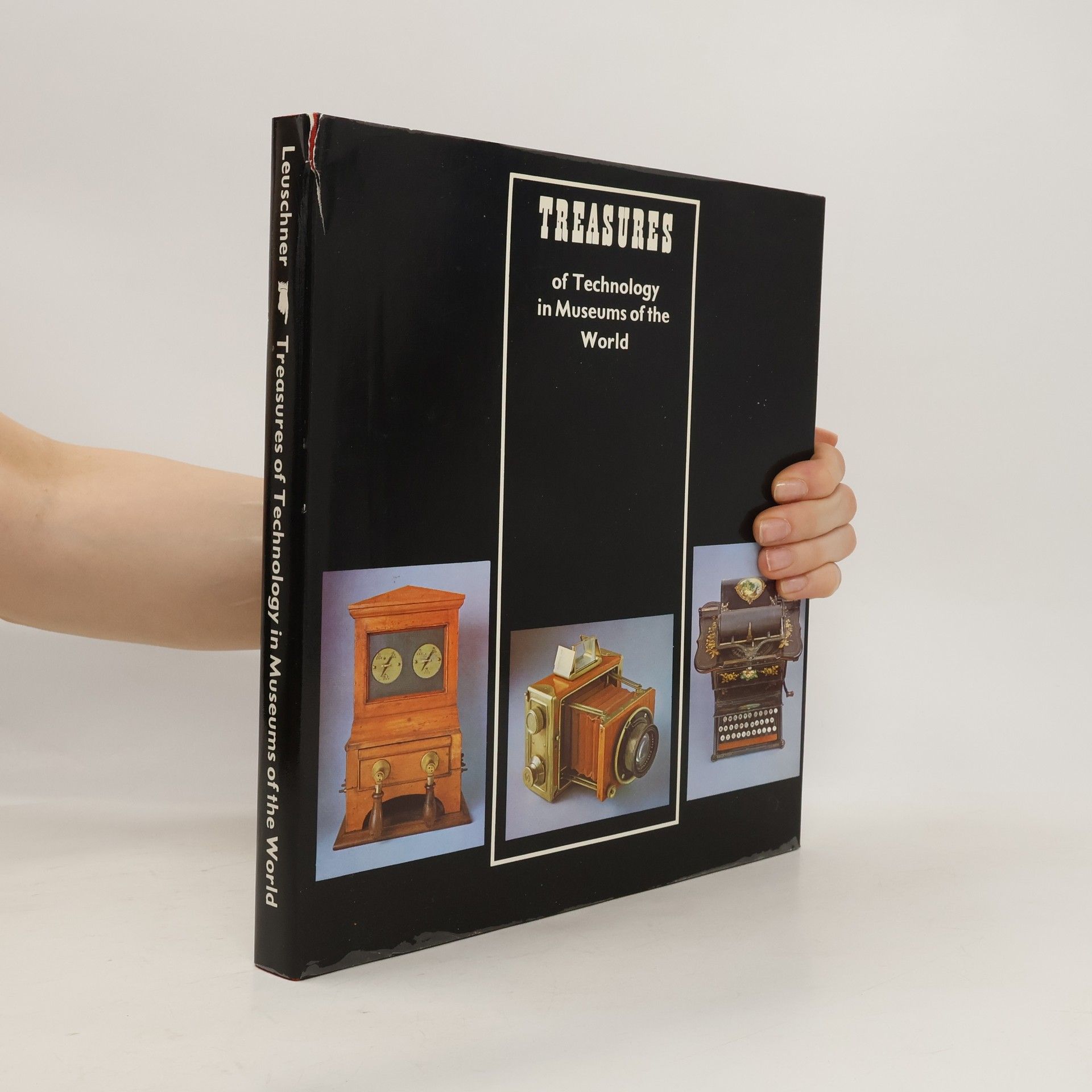 Fritz Leuschner Treasures of Technology in Museums of the World