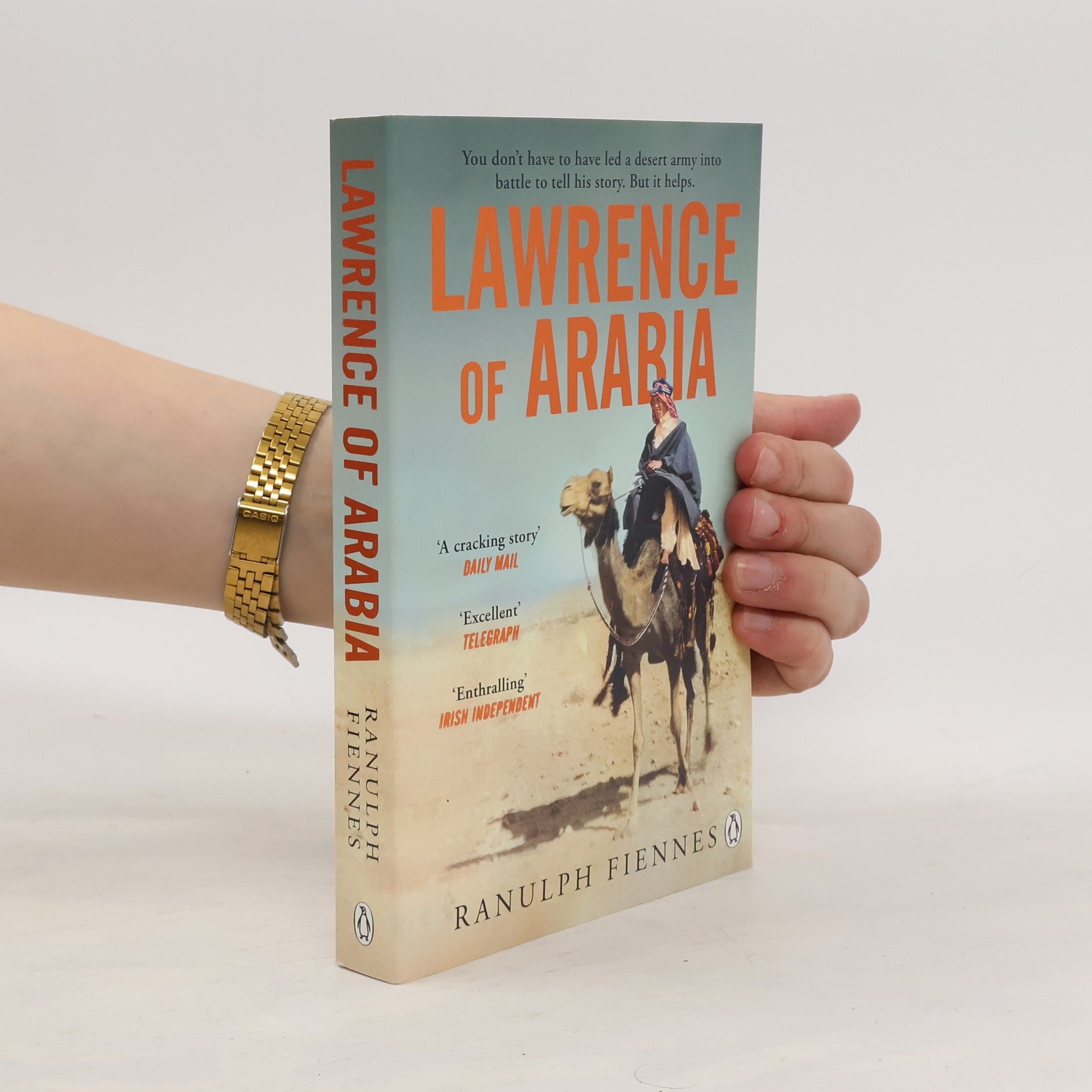 Ranulph Fiennes Lawrence of Arabia: The definitive 21st-century biography of a 20th-century soldier, adventurer and leader