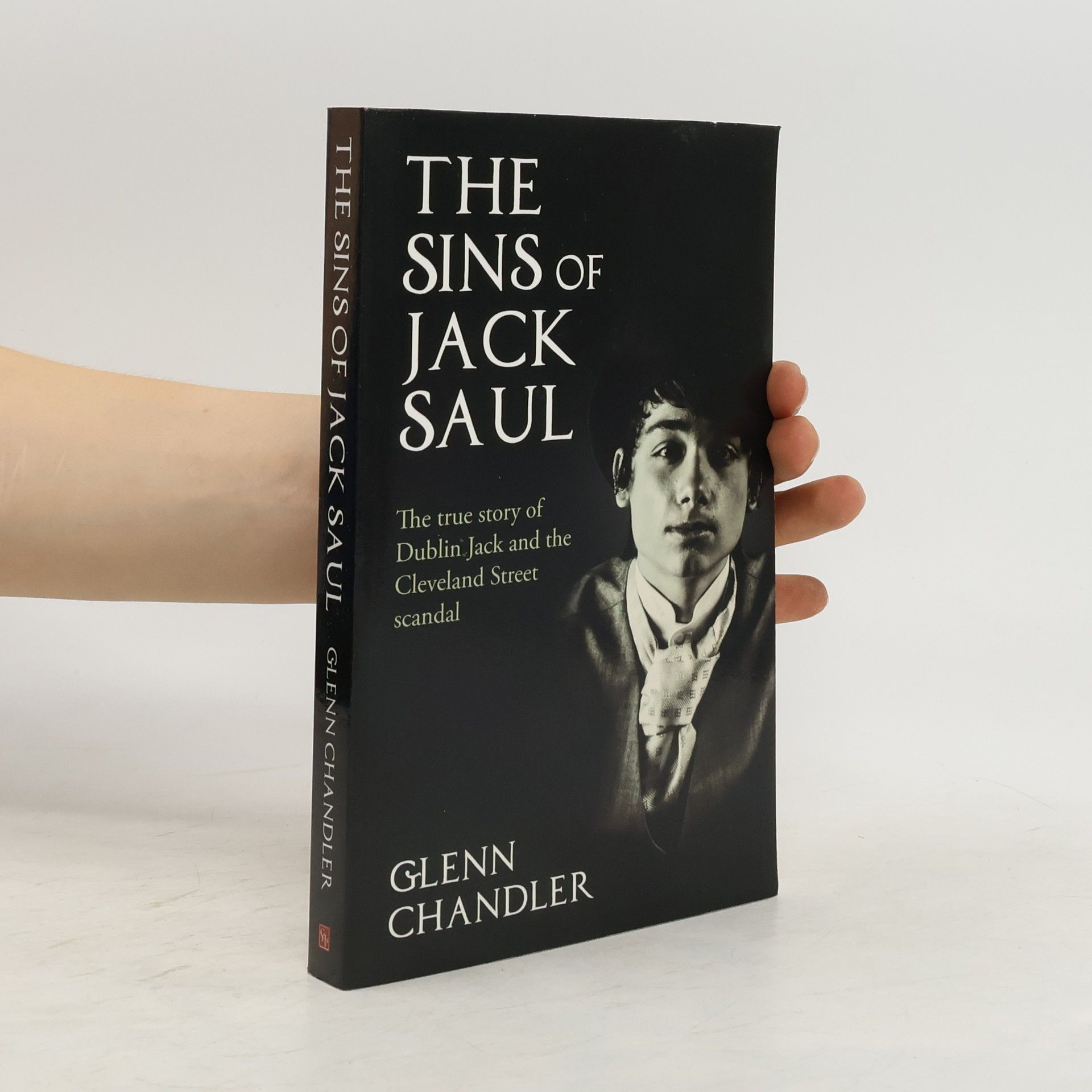 Glenn Chandler The Sins of Jack Saul - The True Story of Dublin Jack and The Cleveland Street Scandal