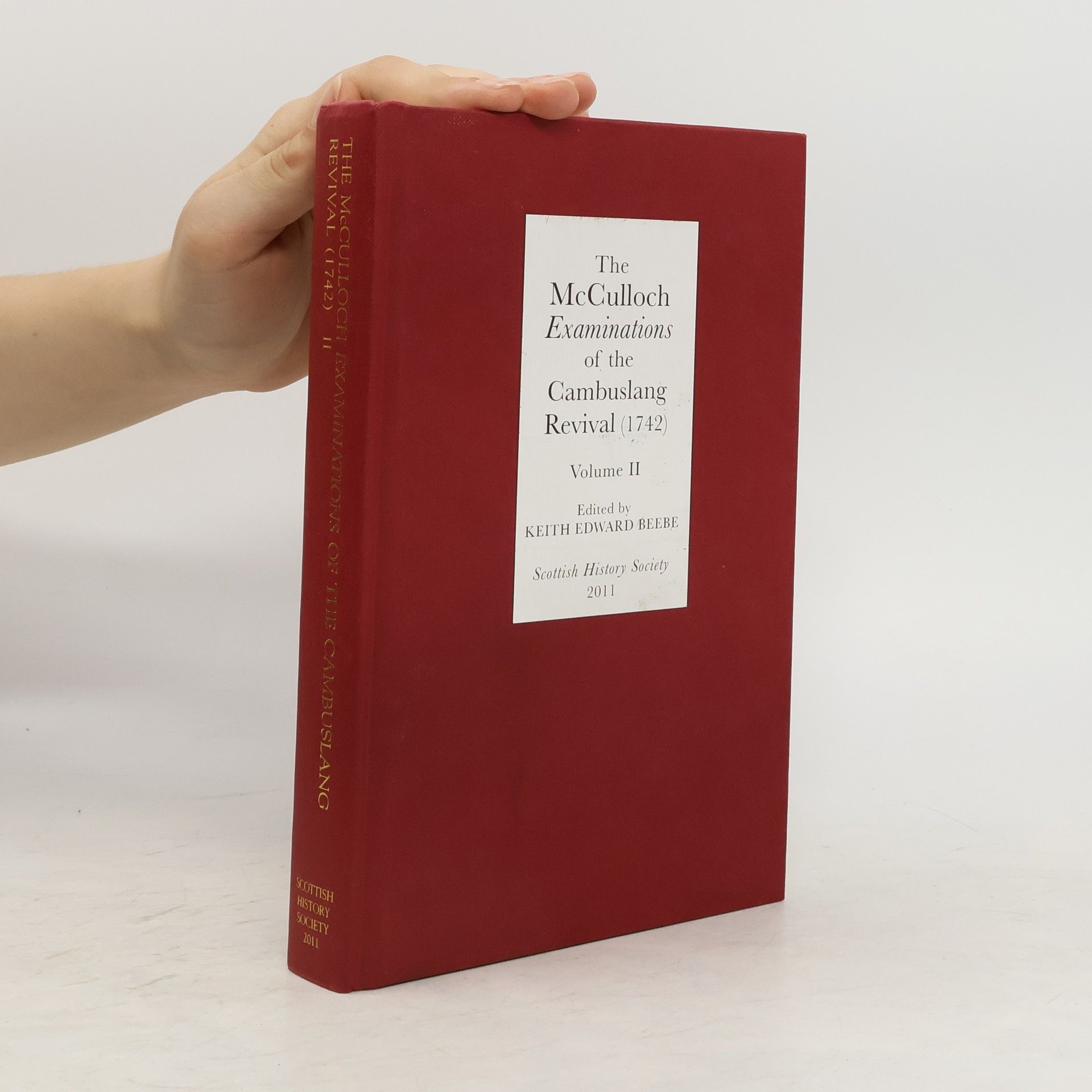 Keith Edward Beebe The McCulloch Examinations of the Cambuslang Revival (1742). Volume II