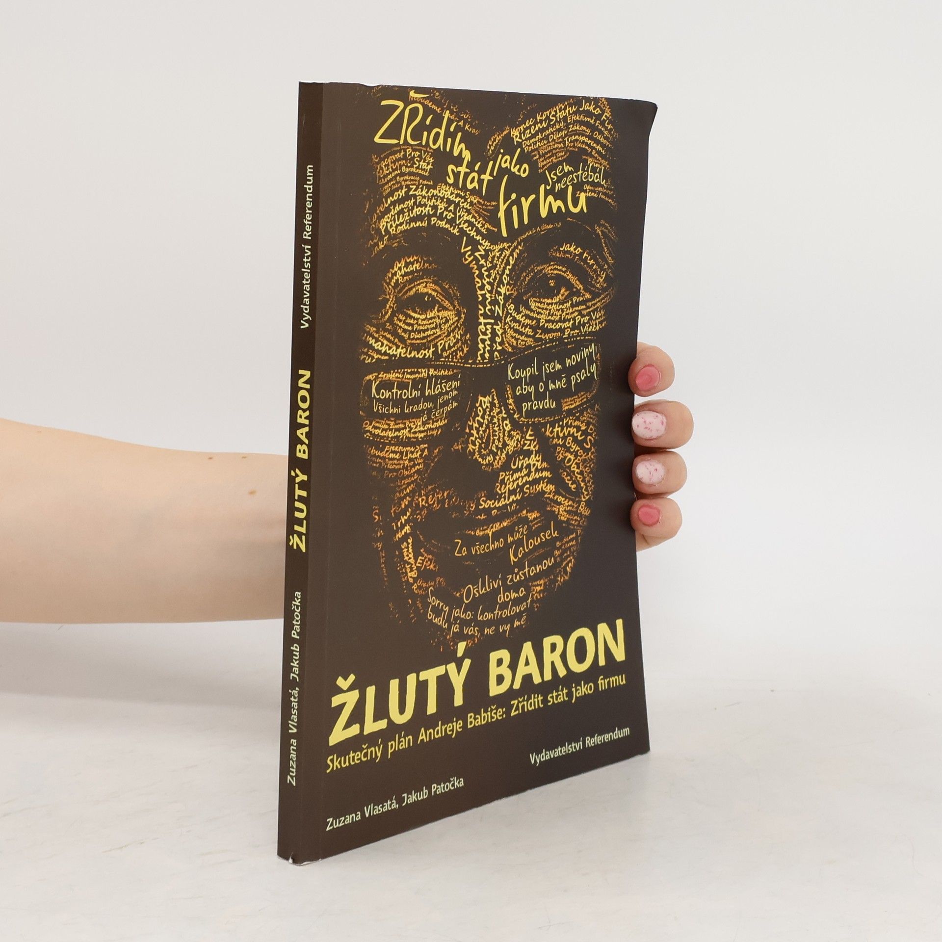 Zuzana Vlasatá Žlutý baron. Skutečný plán Andreje Babiše. Zřídit stát jako firmu
