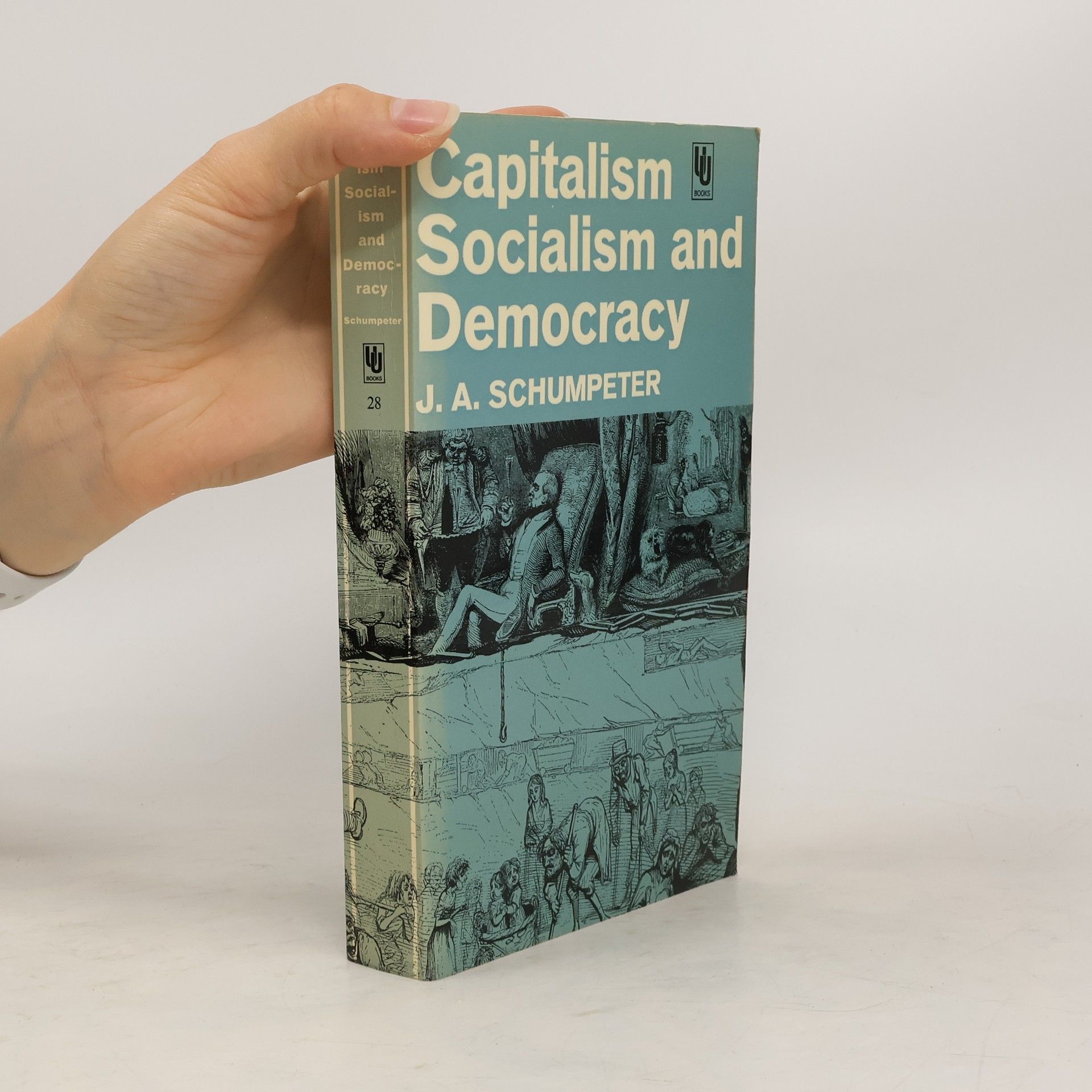 Joseph Alois Schumpeter Capitalism Socialism and Democracy