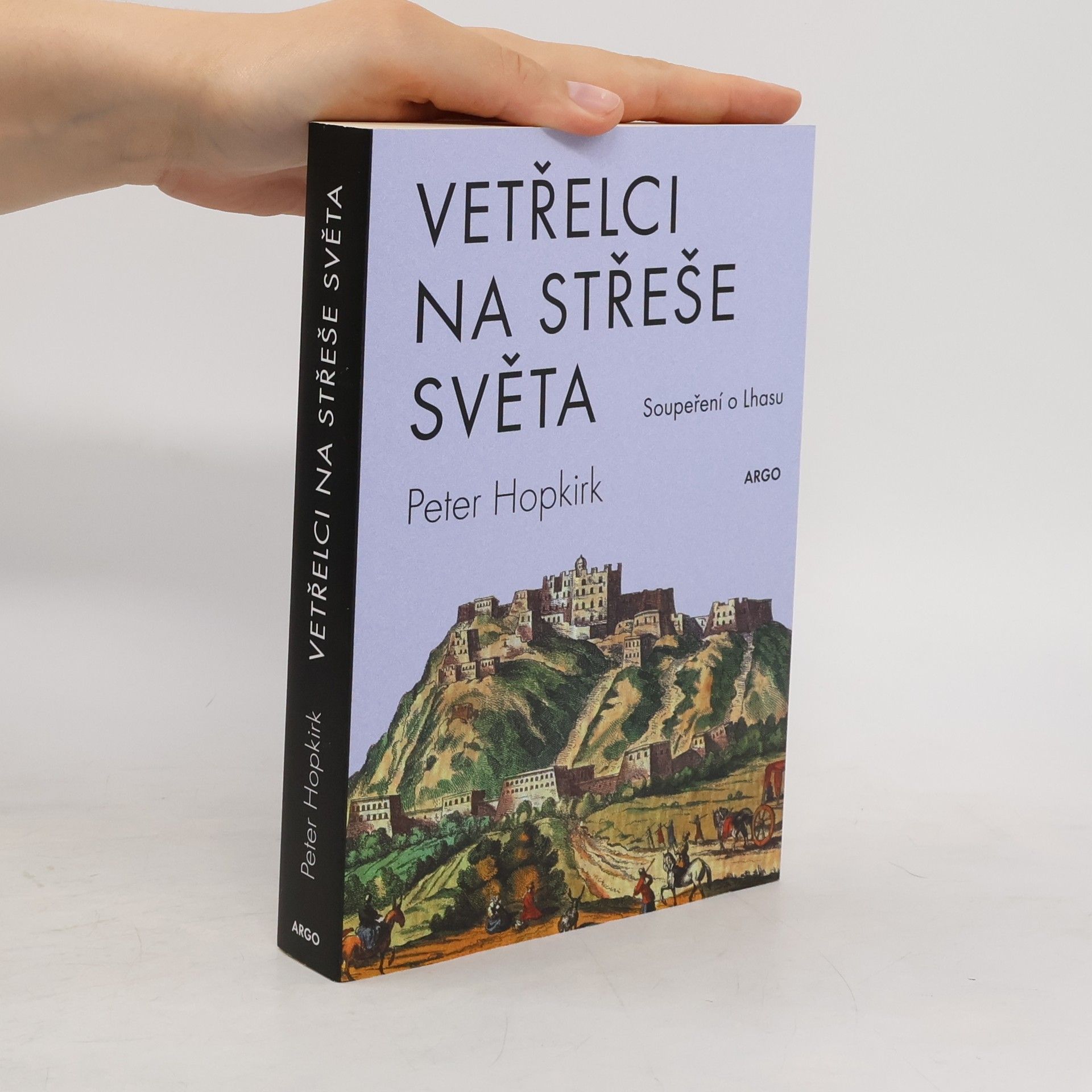 Peter Hopkirk Vetřelci na střeše světa. Soupeření o Lhasu.