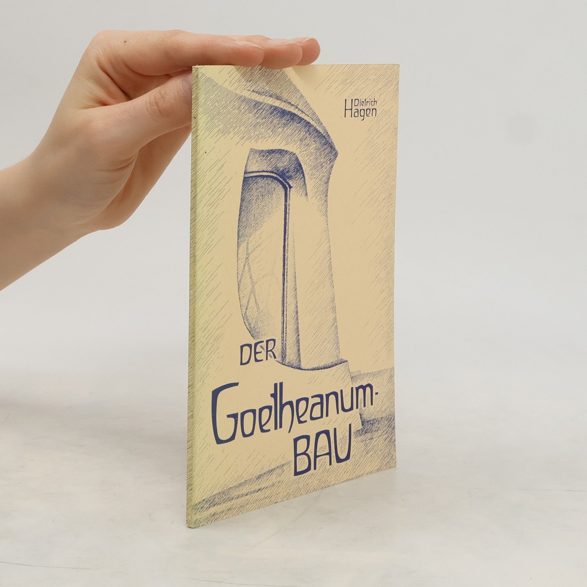 Dietrich Hagen Der Goetheanum-Bau