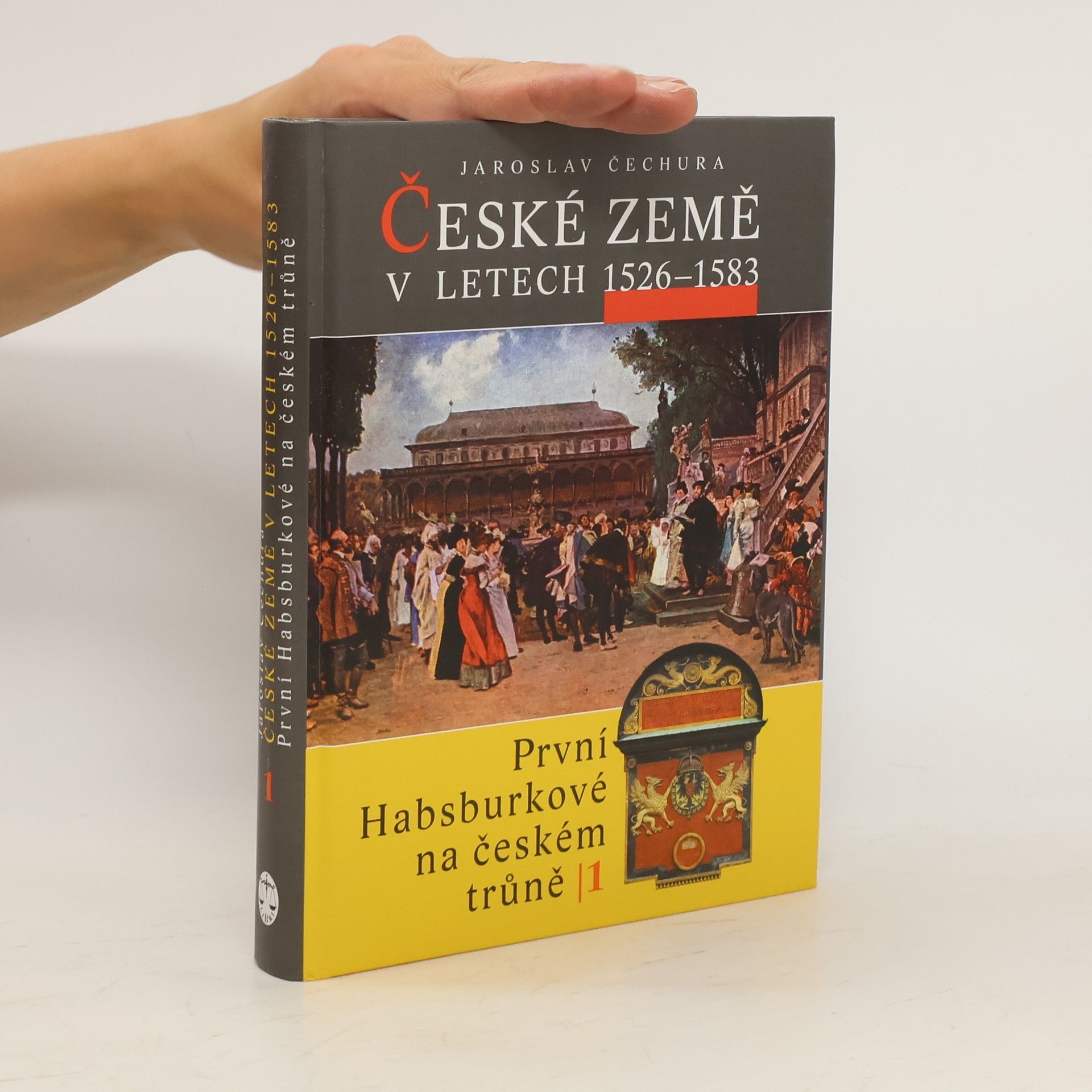 Jaroslav Čechura České země v letech 1526-1583 : první Habsburkové na českém trůně I.