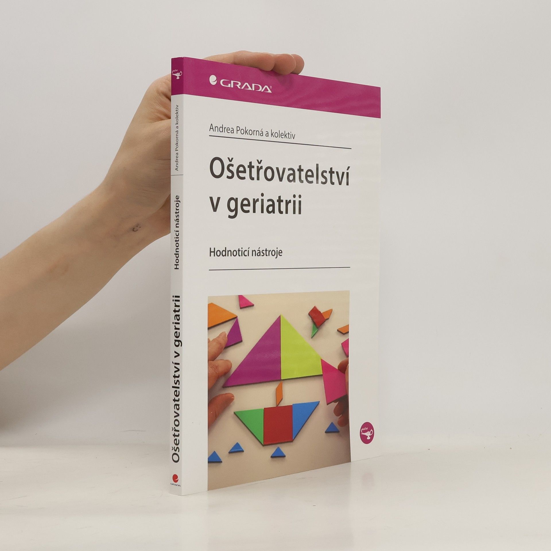 Andrea Pokorná Ošetřovatelství v geriatrii : hodnotící nástroje
