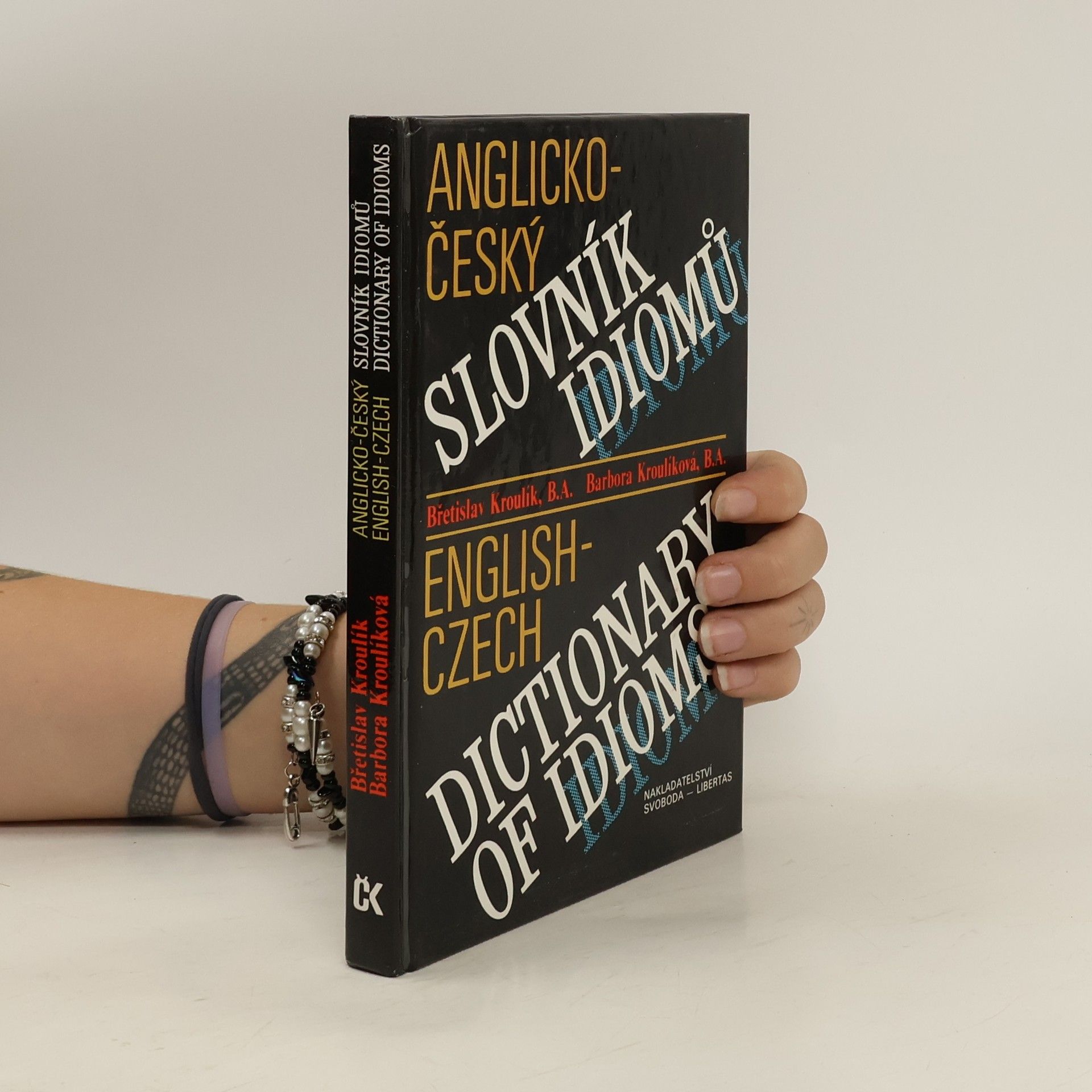 Barbora Kroulíková Anglicko-český slovník idiomů. English-Czech Dictionary of Idioms