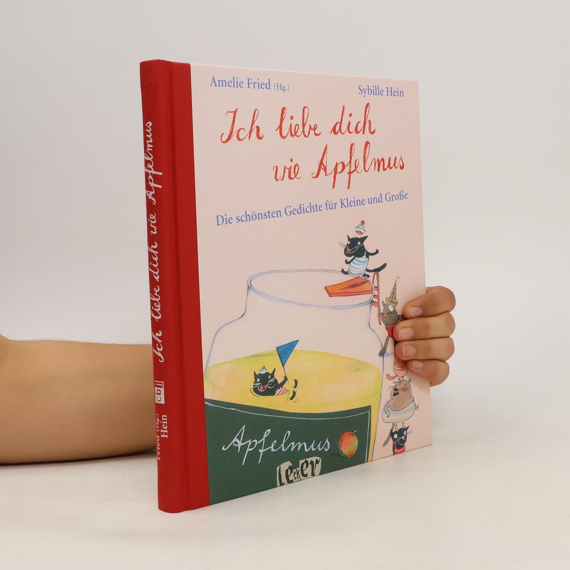 Amelie Fried Ich liebe dich wie Apfelmus : die schönsten Gedichte für Kleine und Große