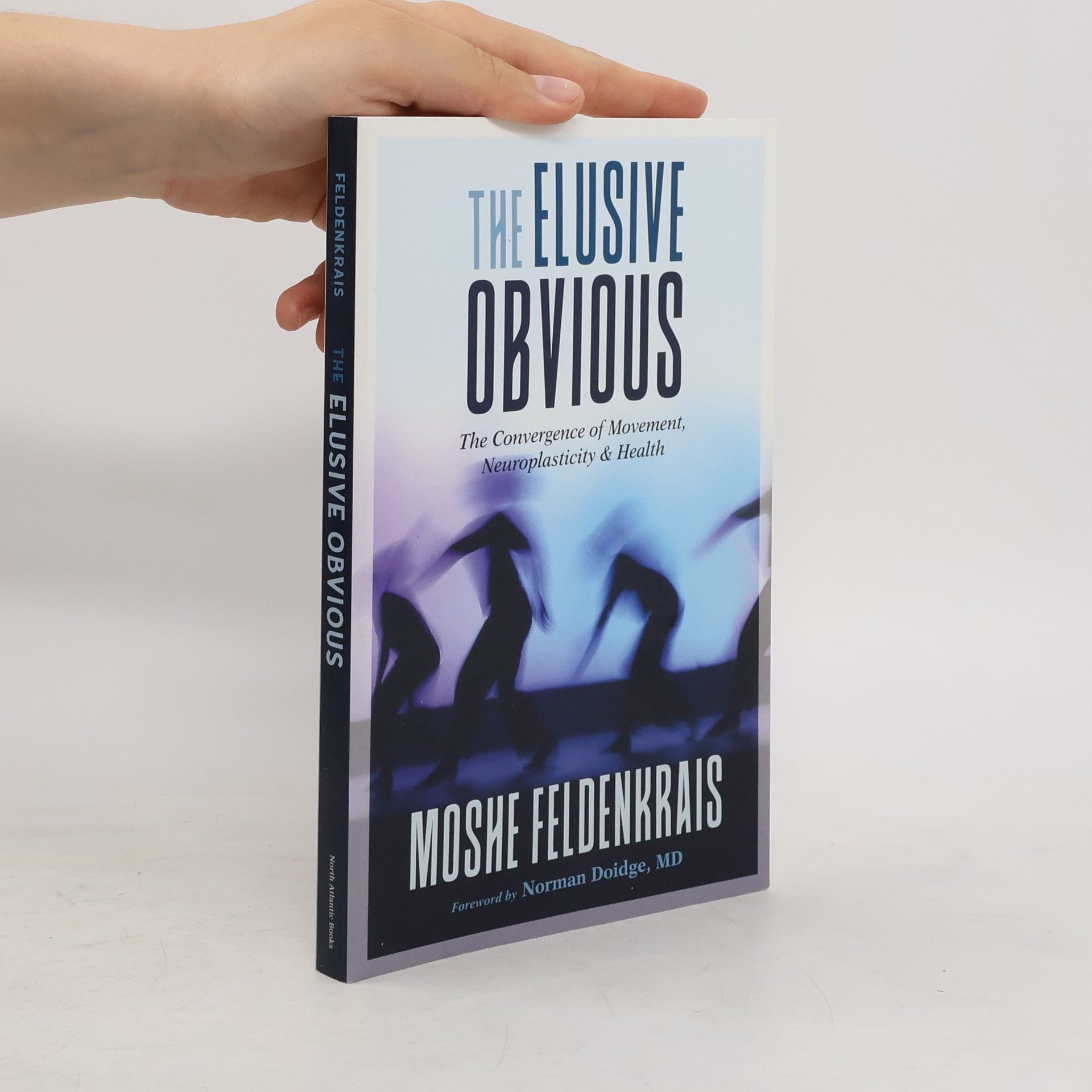 Moshé Feldenkrais The Elusive Obvious