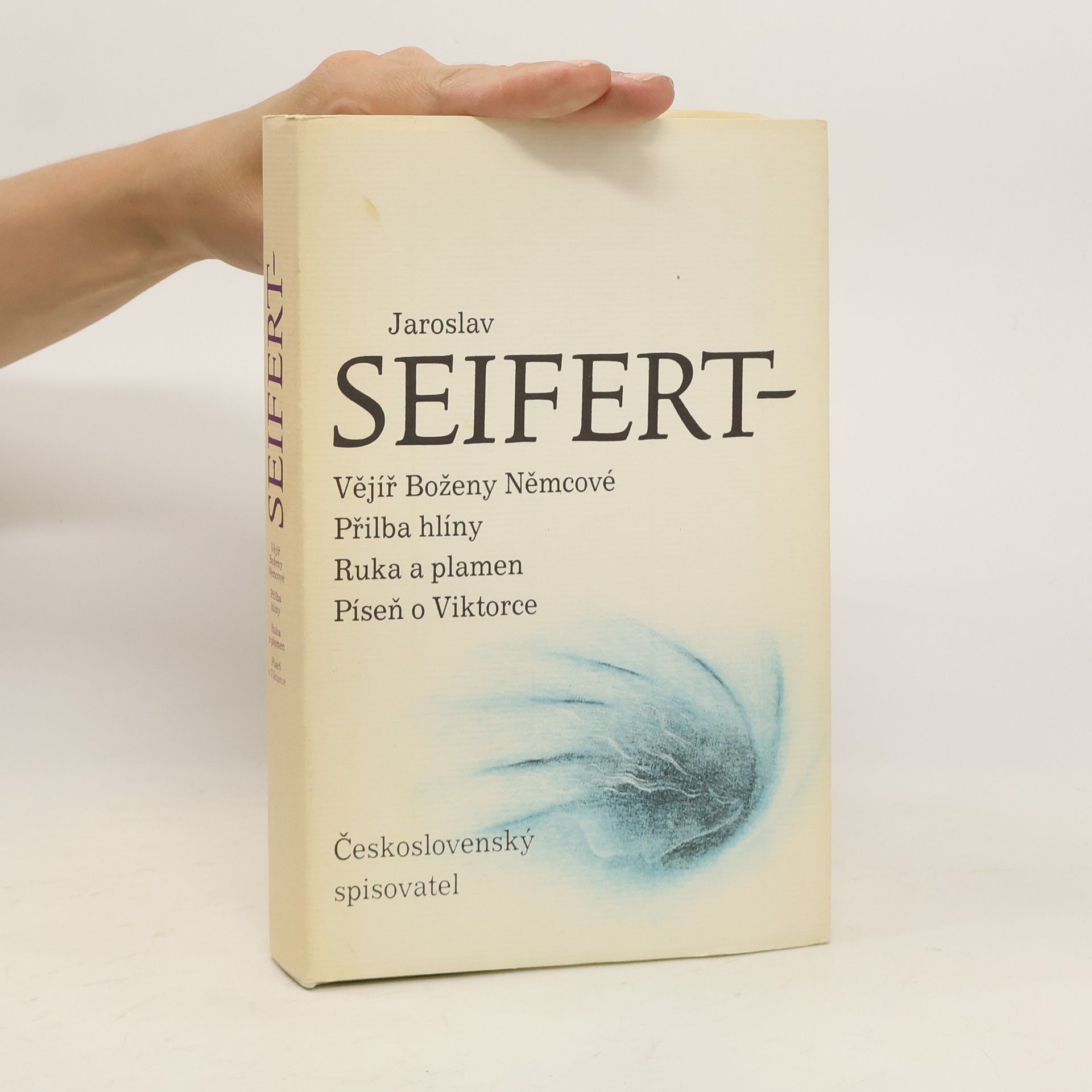 Jaroslav Seifert Vějíř Boženy Němcové. Přilba hlíny. Ruka a plamen. Píseň o Viktorce