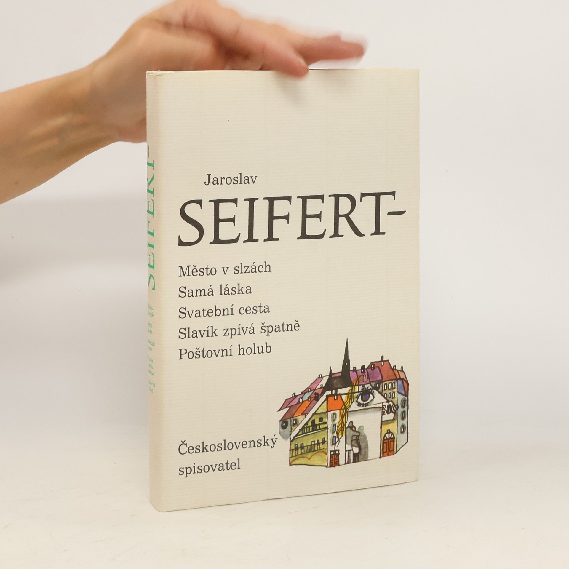 Jaroslav Seifert Město v slzách. Samá láska. Svatební cesta. Slavík zpívá špatně. Poštovní holub
