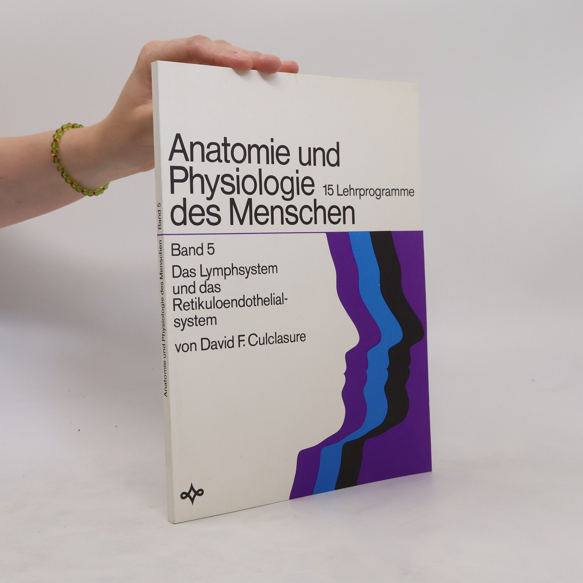 David F. Culclasure Anatomie und Physiologie des Menschen. Band 5