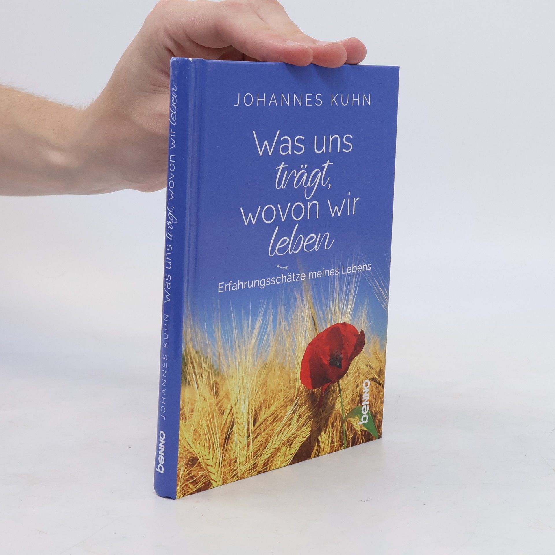Johannes Kühn Was uns trägt, wovon wir leben