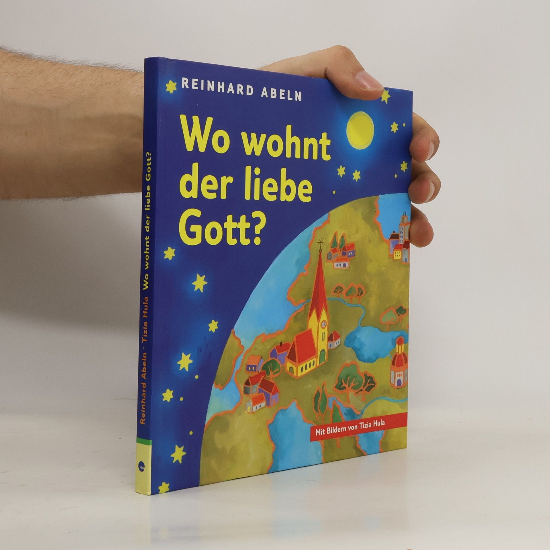 Reinhard Abeln Wo wohnt der liebe Gott?
