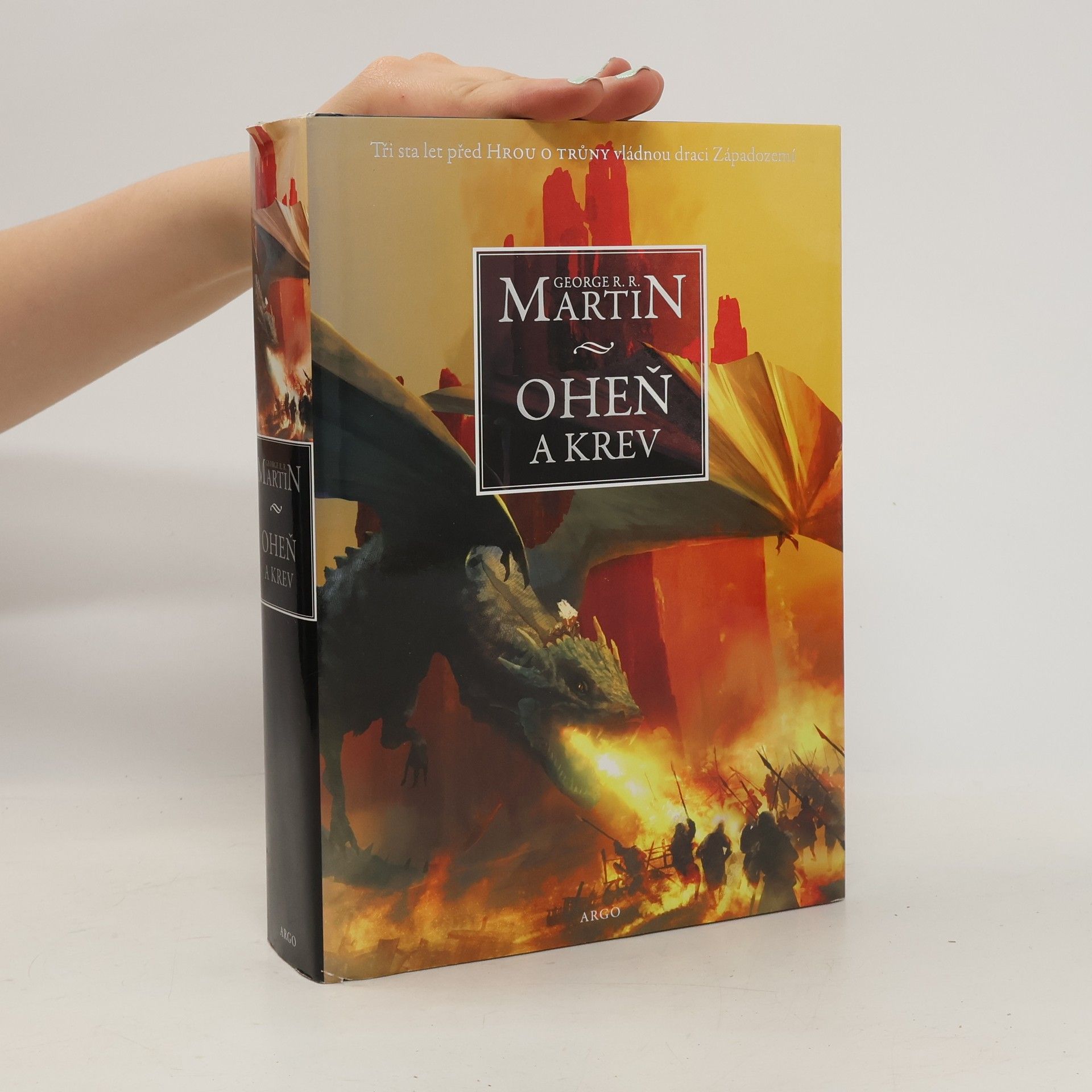 George R. R. Martin Oheň a krev. Historie targaryenských králů v Západozemí. Svazek první, Od Aegona I (Dobyvatele) po regentství Aegona III (Dračí zhouby)
