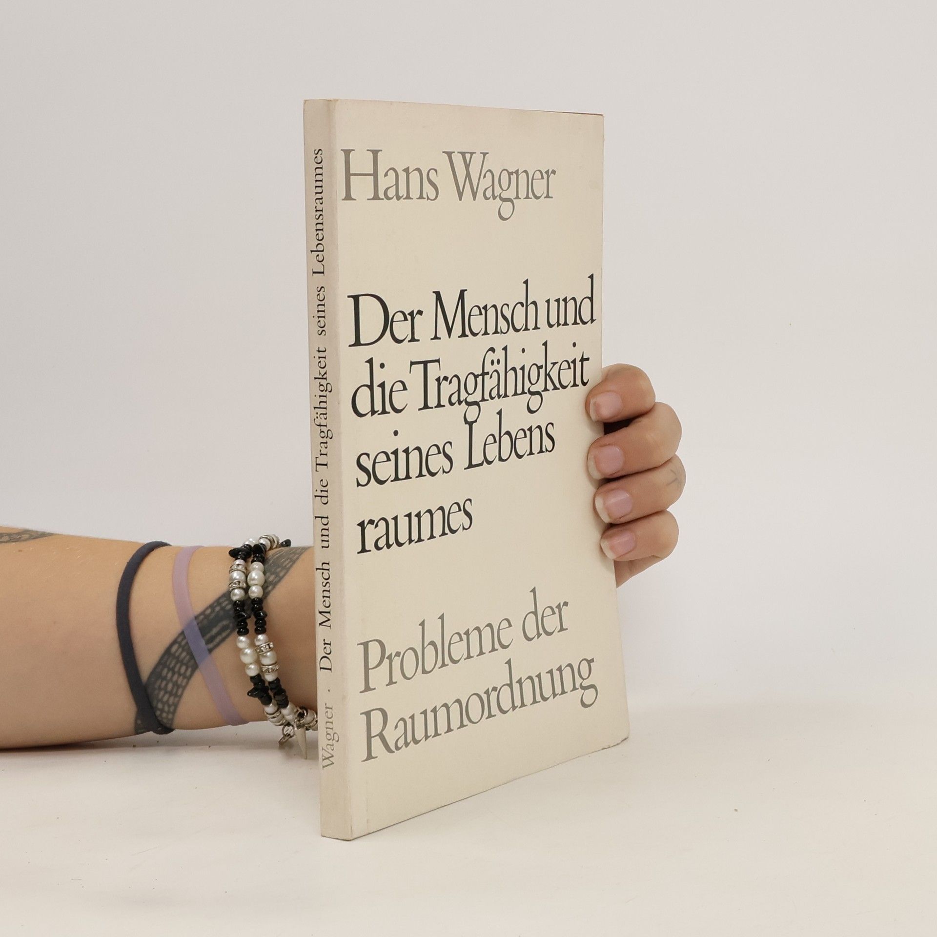 Hans Wagner Der Mensch und die Tragfähigkeit seines Lebensraums