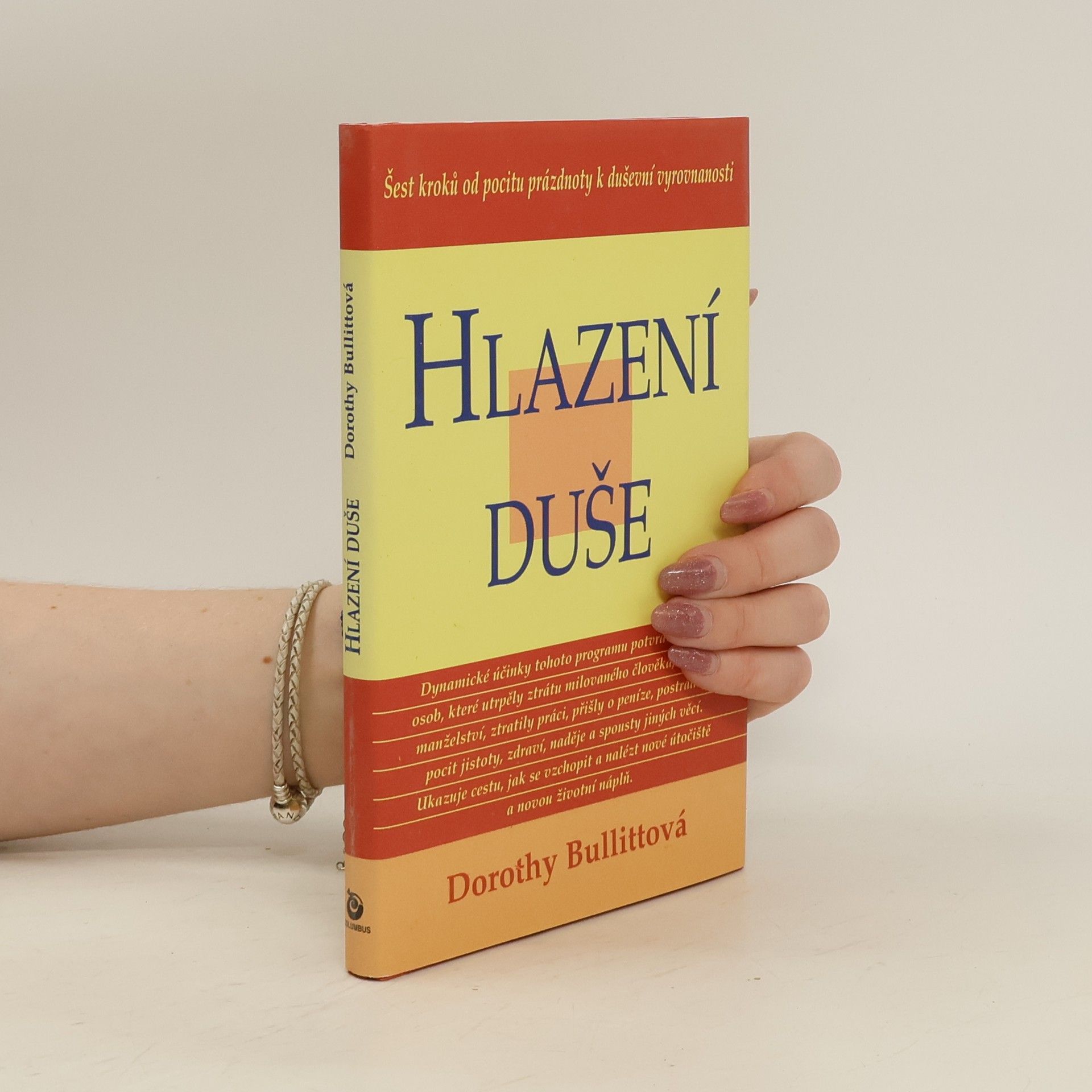 Dorothy Bullitt Hlazení duše : šest kroků od pocitu prázdnoty k duševní vyrovnanosti