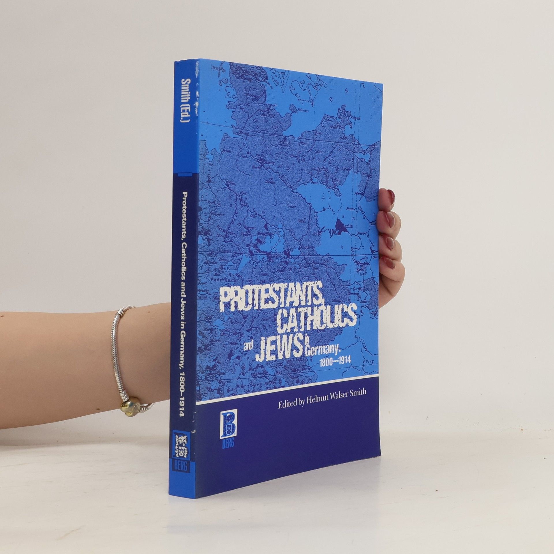 Helmut Walser Smith Protestants, Catholics, and Jews in Germany, 1800-1914