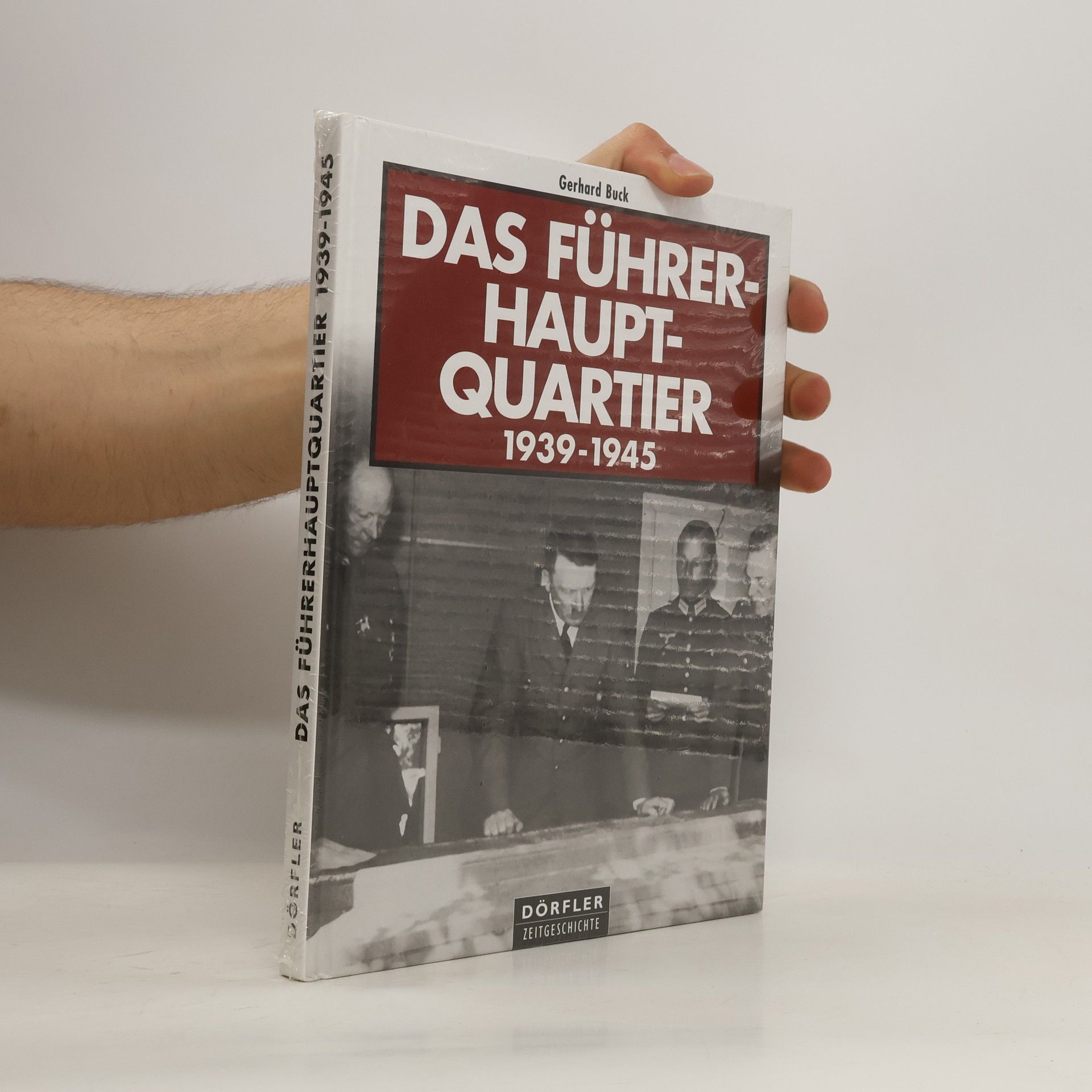 Gerhard Buck Das Führerhauptquartier 1939-1945