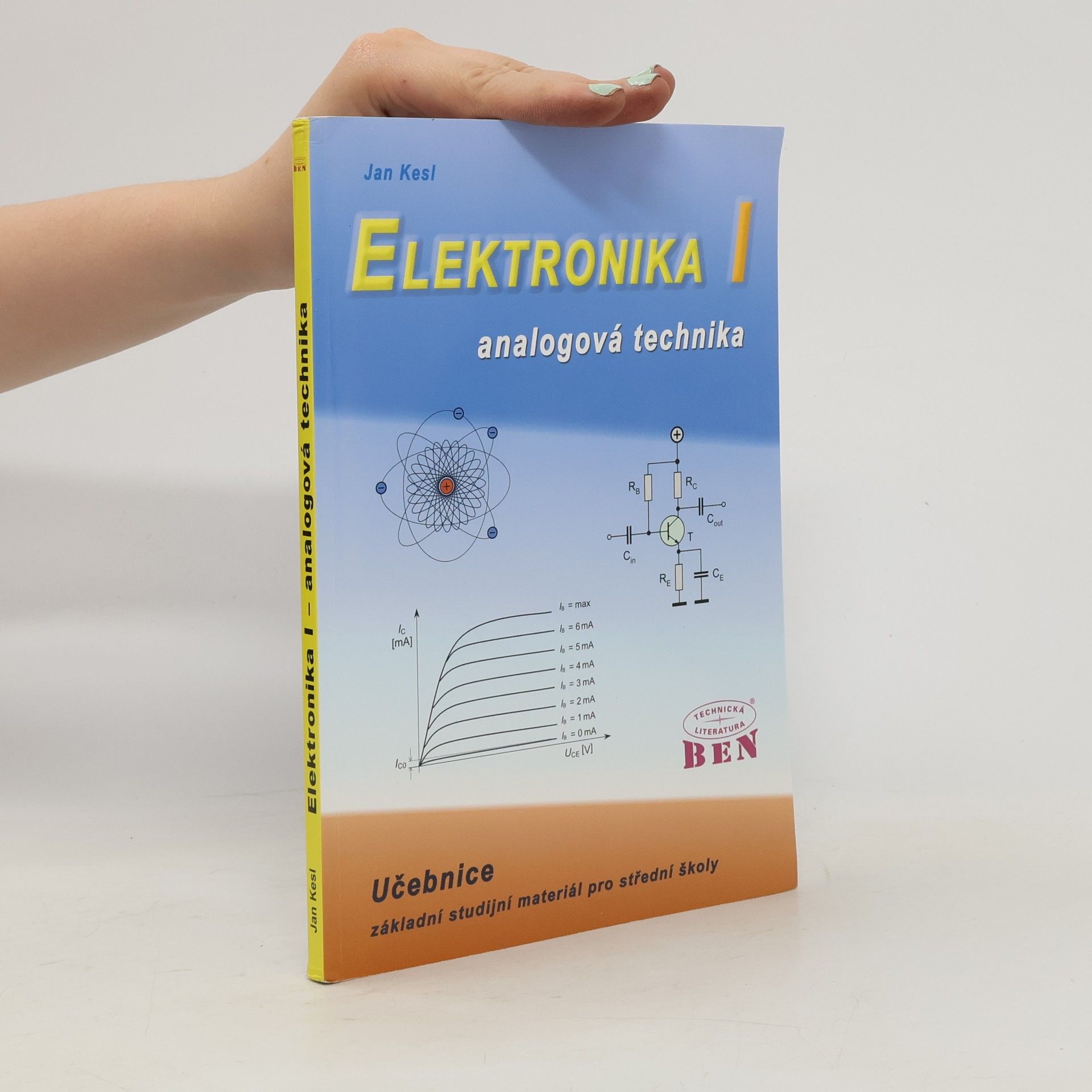 Jan Kesl Elektronika: základní studijní materiál pro střední školy. I, Analogová technika
