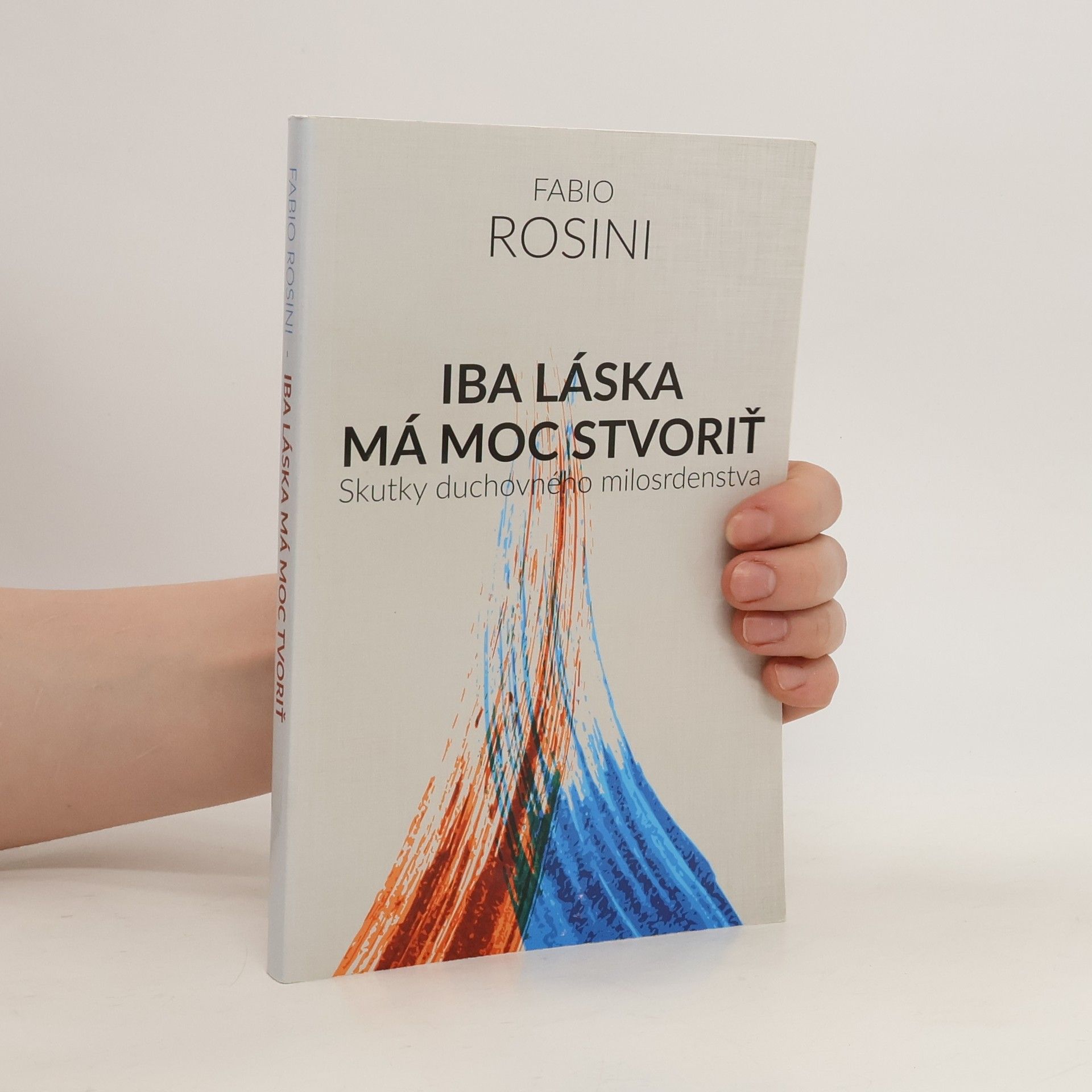 Fabio Rosini Iba láska má moc stvoriť
