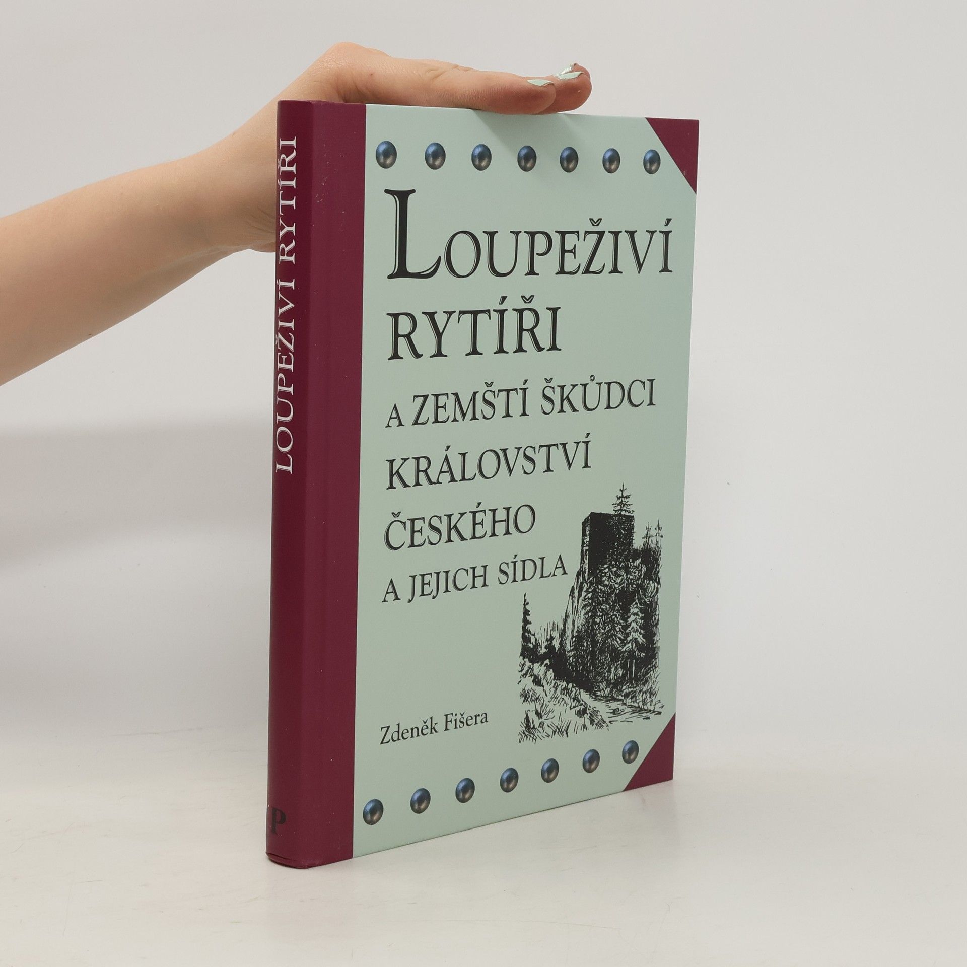 Zdeněk Fišera Loupeživí rytíři a zemští škůdci království českého