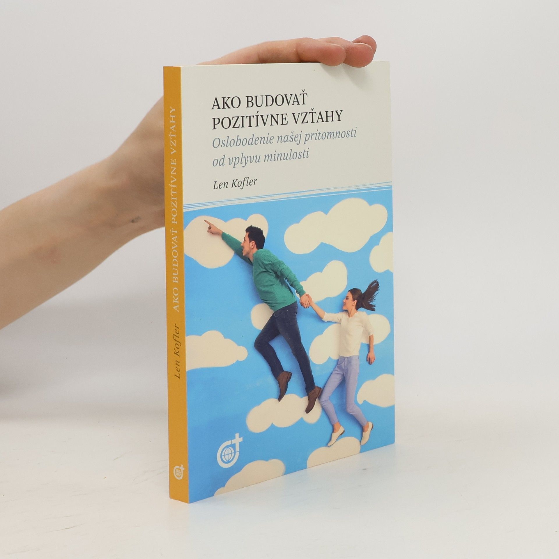 Len Kofler Ako budovať pozitívne vzťahy