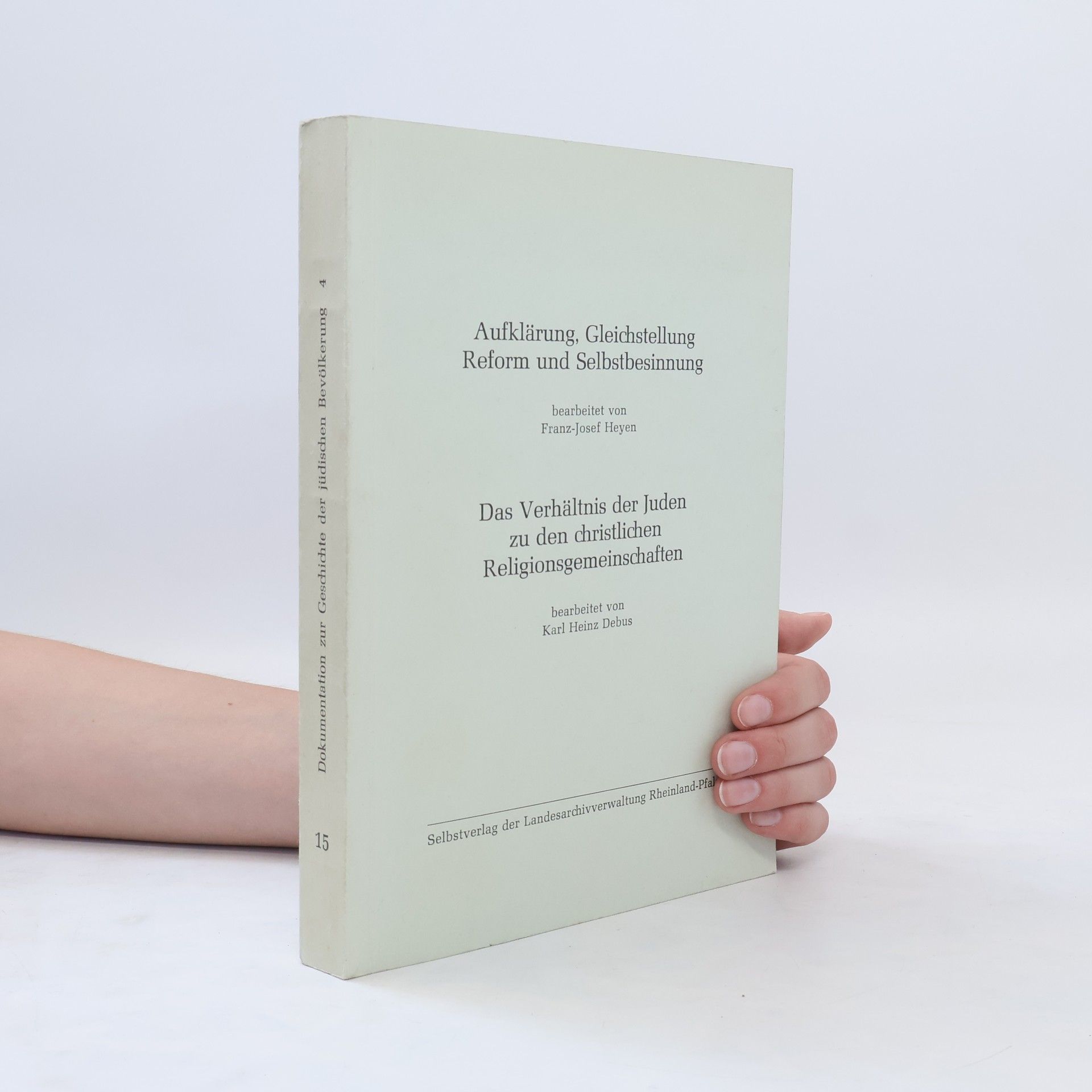 Franz Josef Heyen Dokumentation zur Geschichte der jüdischen Bevölkerung in Rheinland-Pfalz und im Saarland von 1800 bis 1945. Band 4