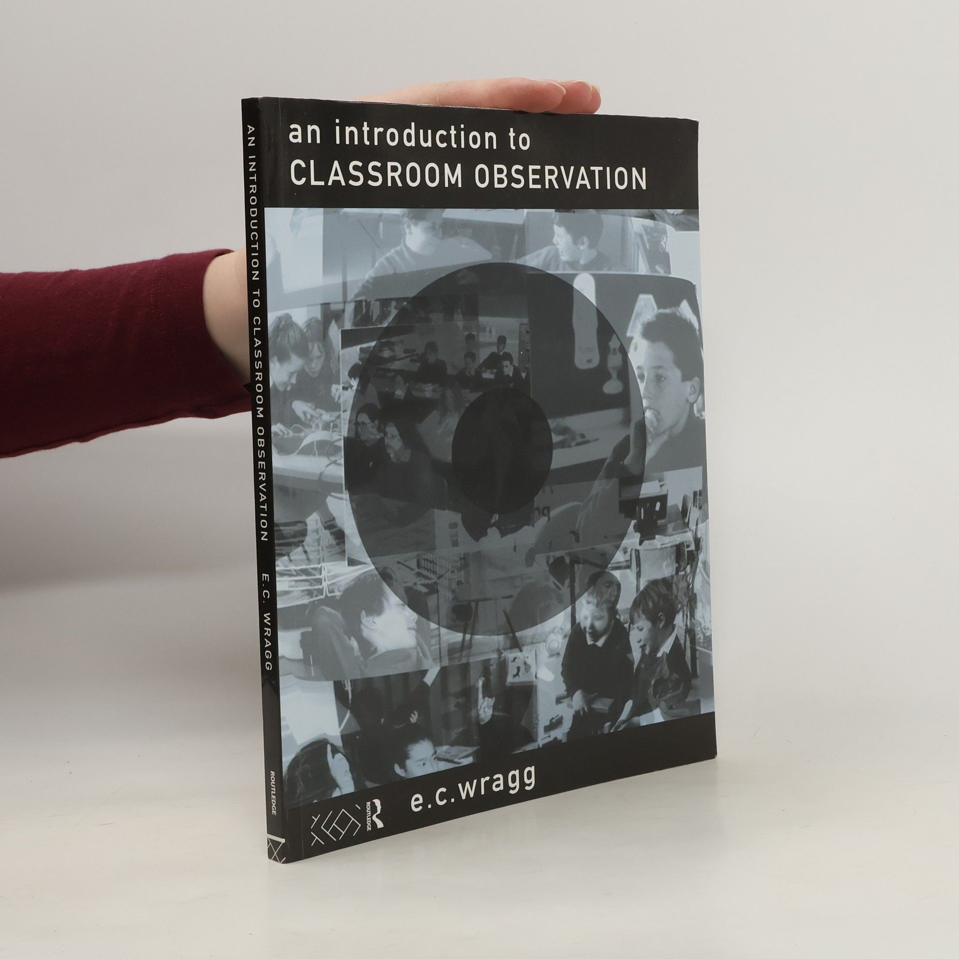 Edward Conrad Wragg An Introduction to Classroom Observation