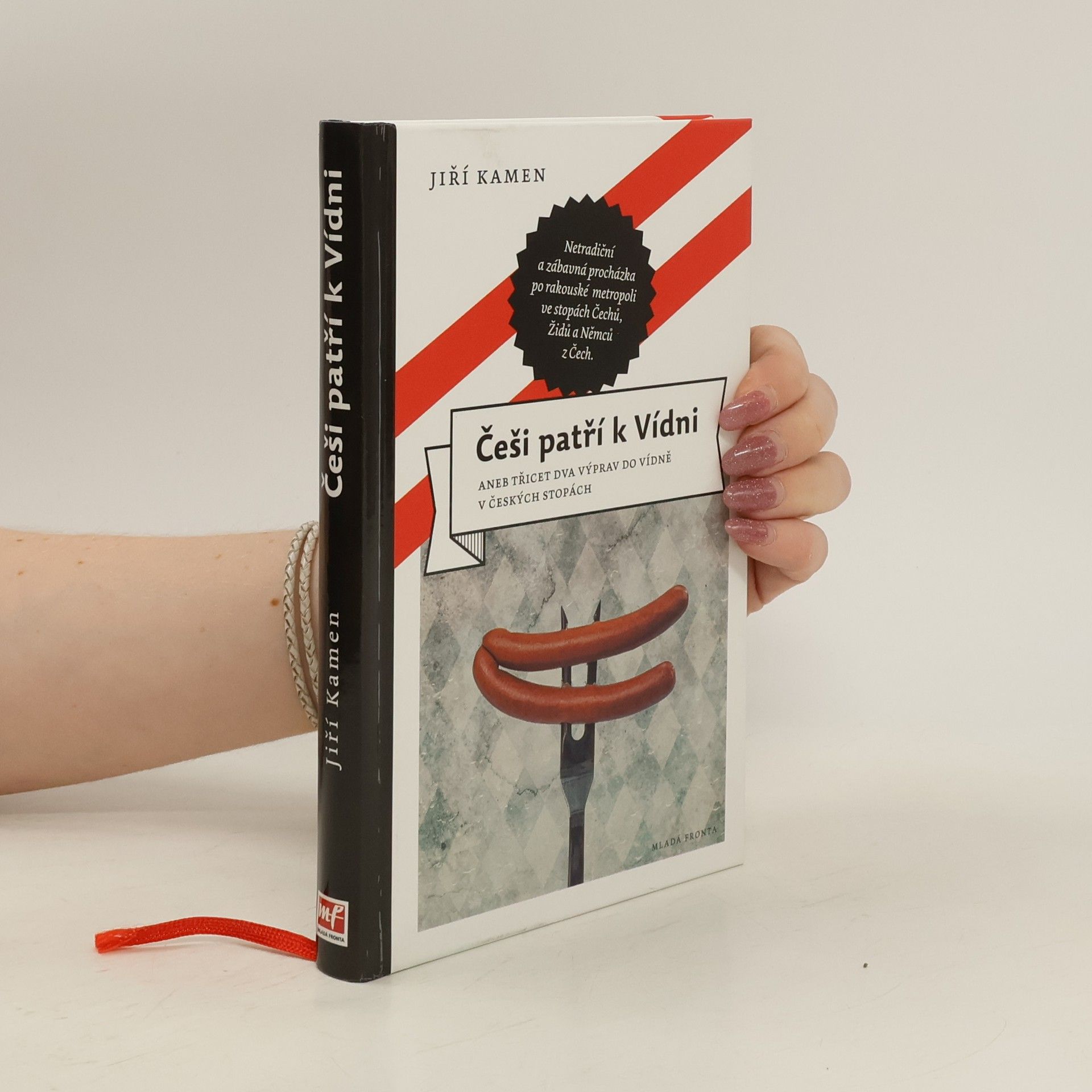 Jiří Kamen Češi patří k Vídni, aneb, Třicet dva výprav do Vídně v českých stopách