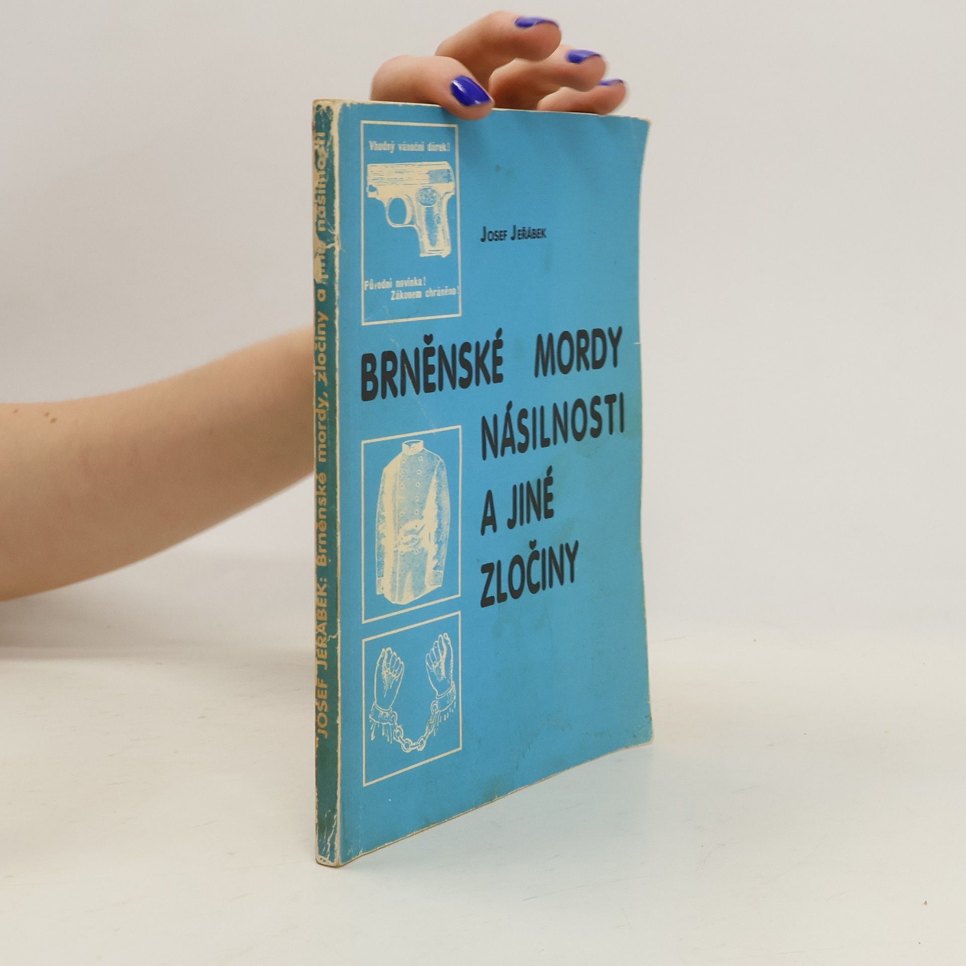 Josef Jeřábek Brněnské mordy, násilnosti a jiné zločiny