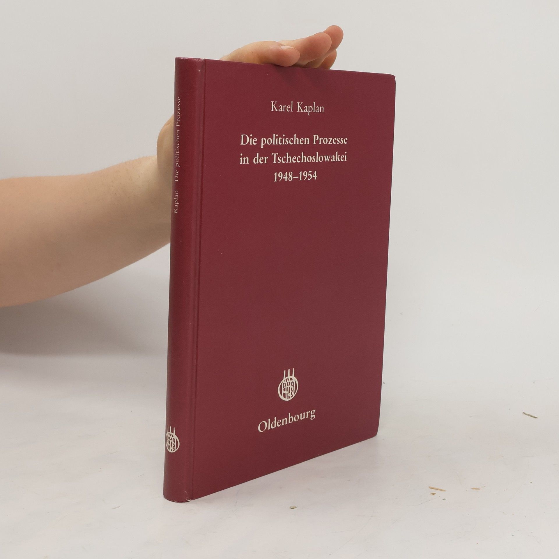 Karel Kaplan Die politischen Prozesse in der Tschechoslowakei 1948 - 1954