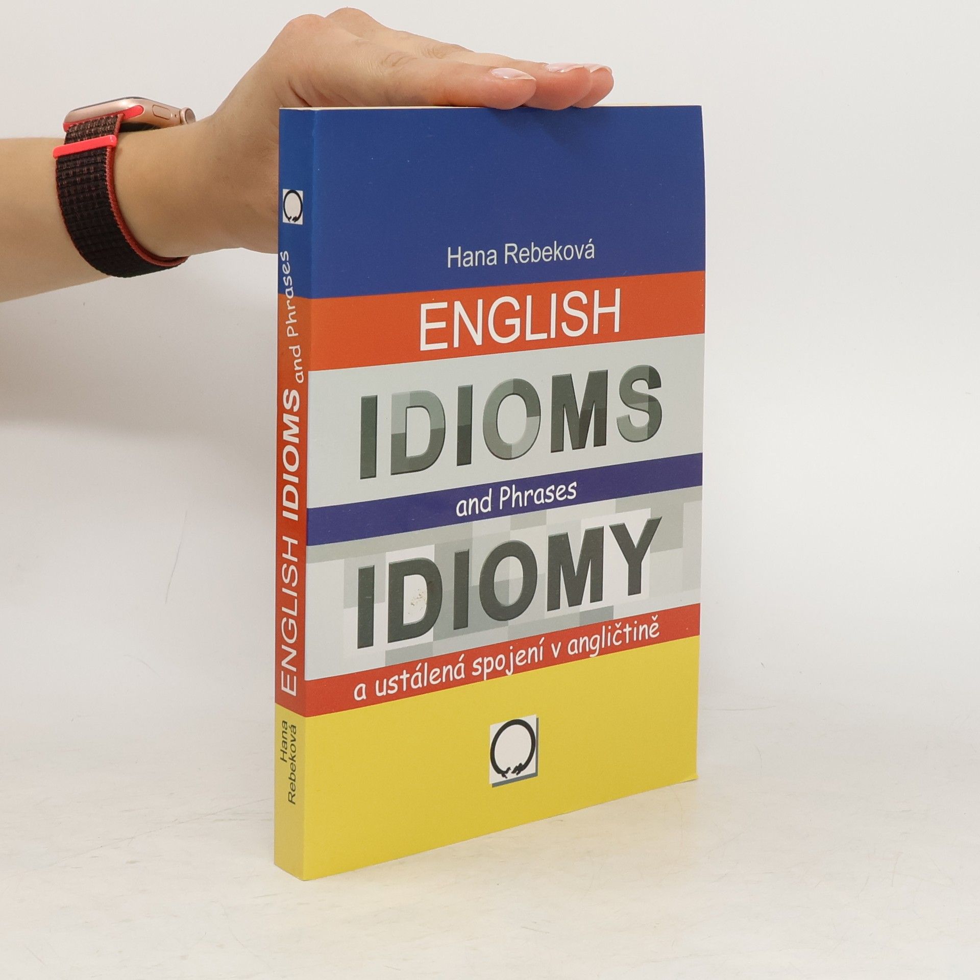 Hana Rebeková English idioms and phrases = Idiomy a ustálená spojení v angličtině
