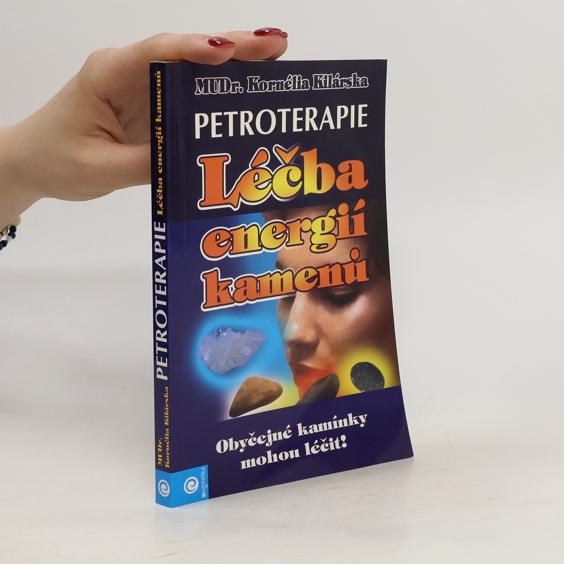 Kornélia Kilárska Petroterapie-léčba energií kamenů