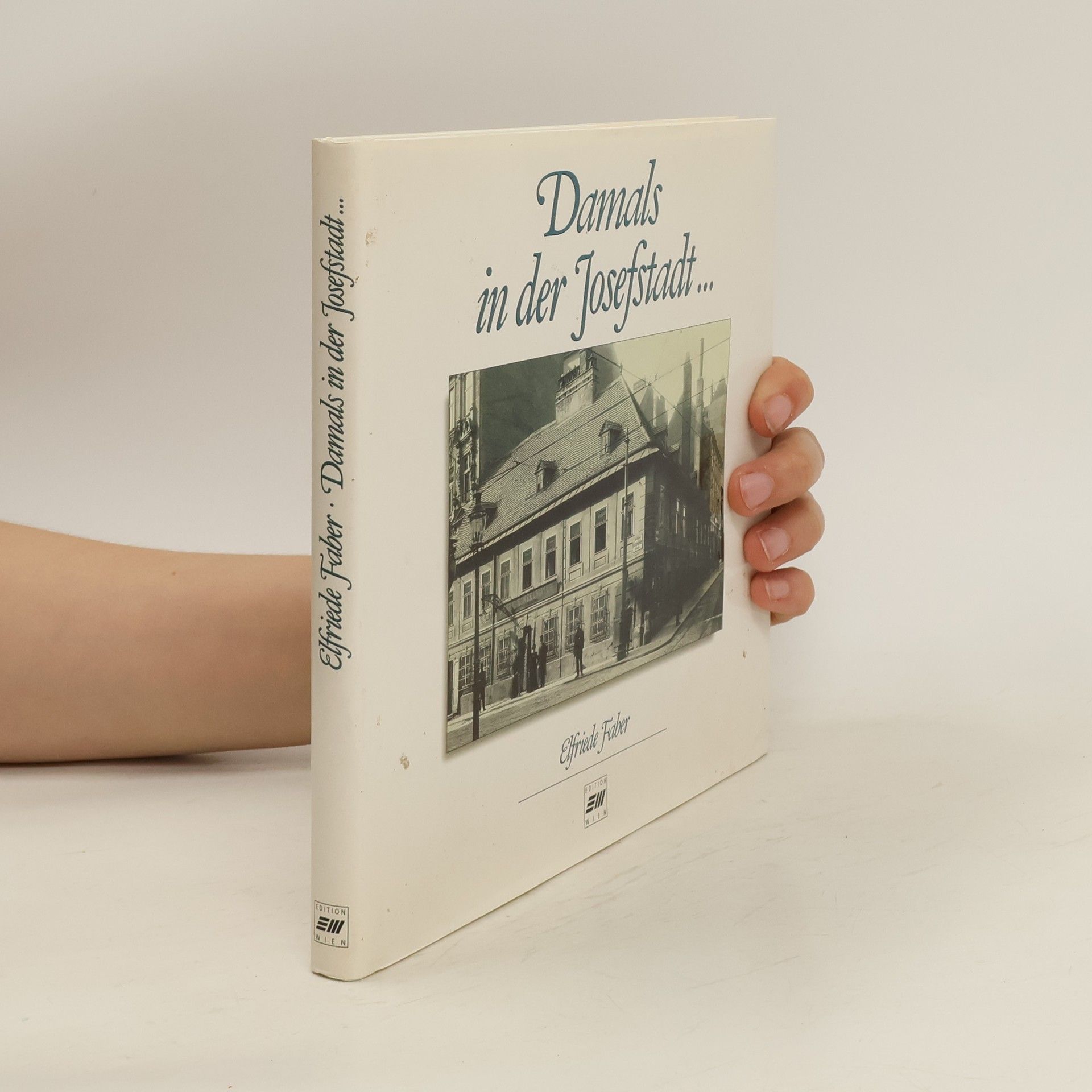 Elfriede Faber Damals in der Josefstadt ...