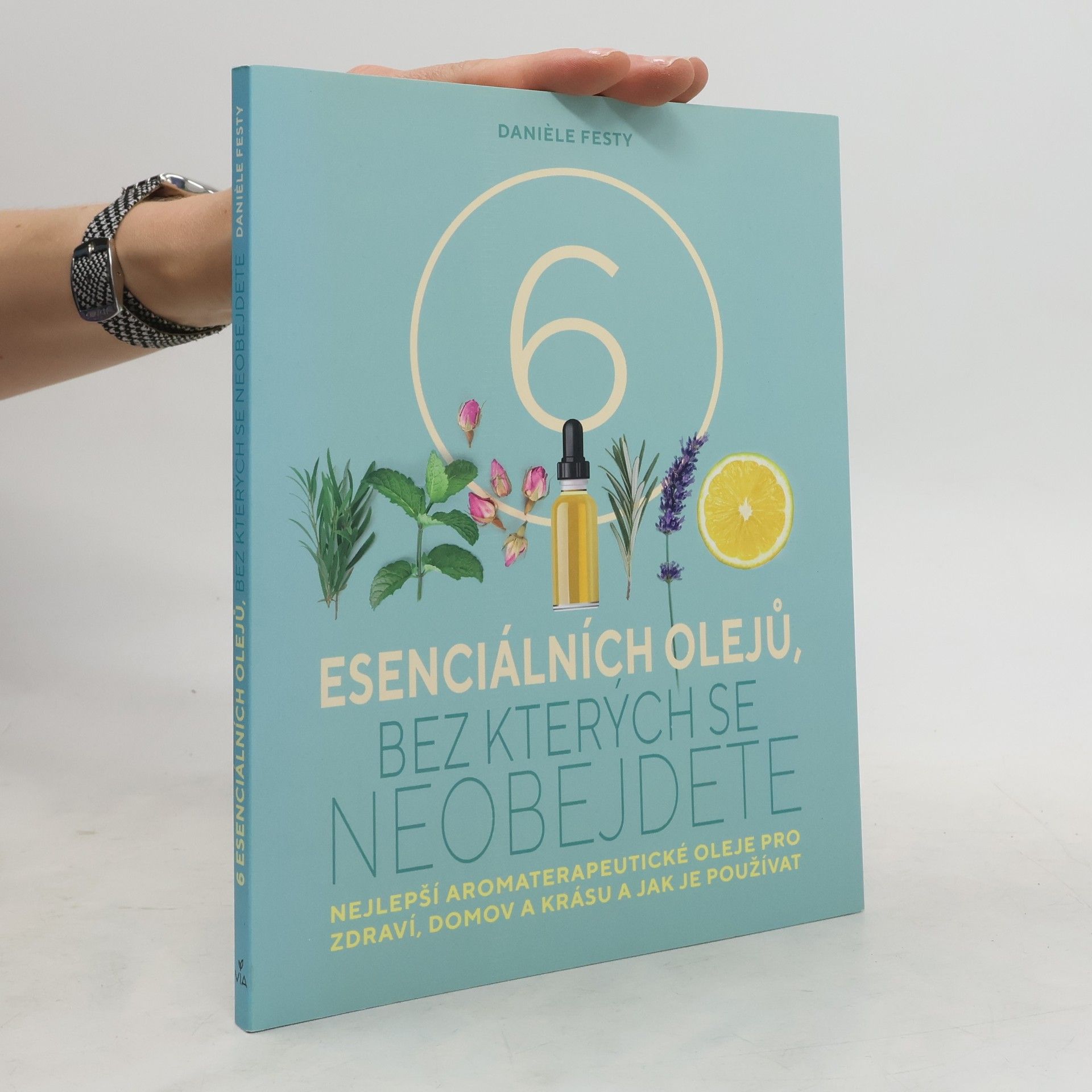 Danièle Festy 6 esenciálních olejů, bez kterých se neobejdete