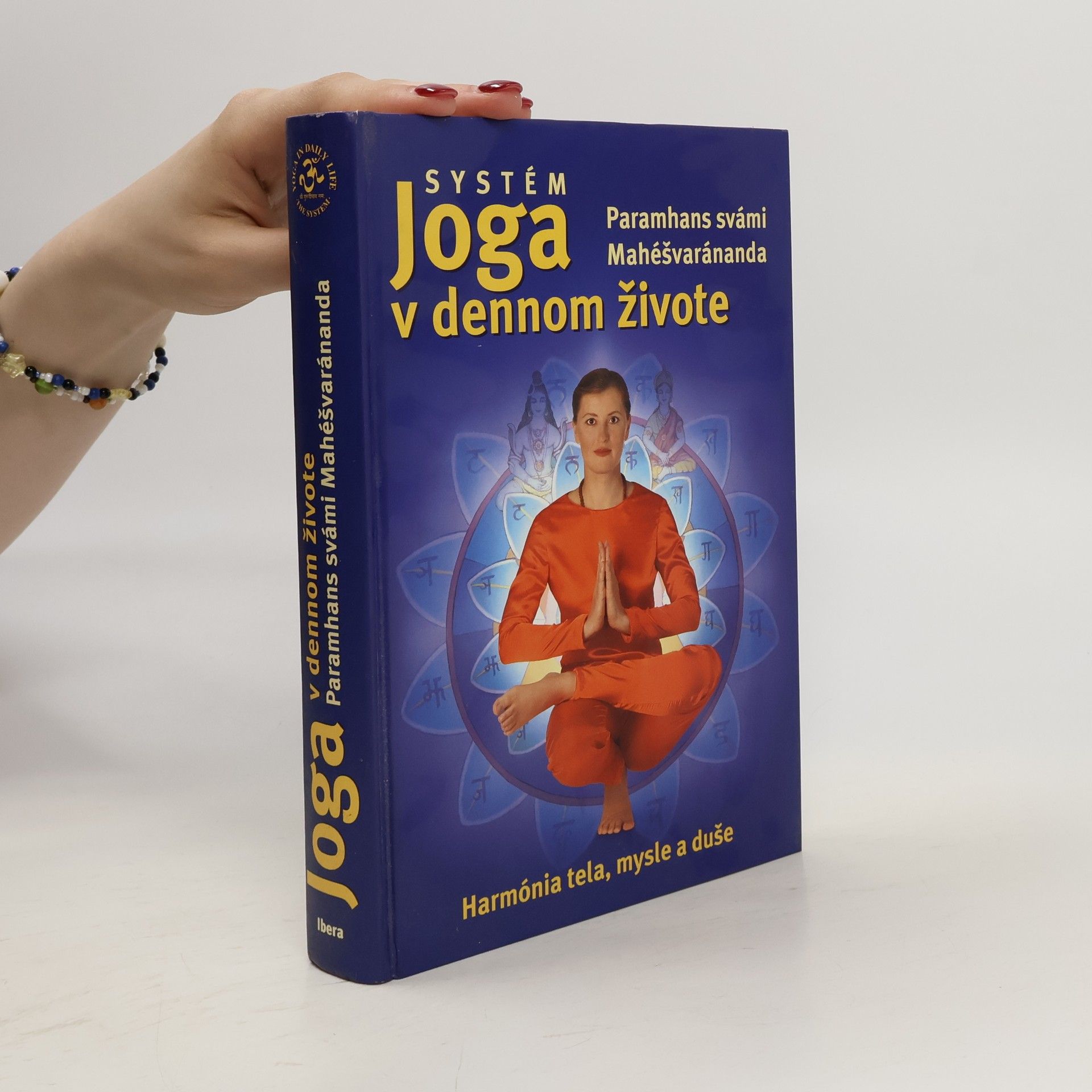 Paramhans Swami Maheshwarananda Systém Joga v dennom živote - harmónia tela mysle a duše