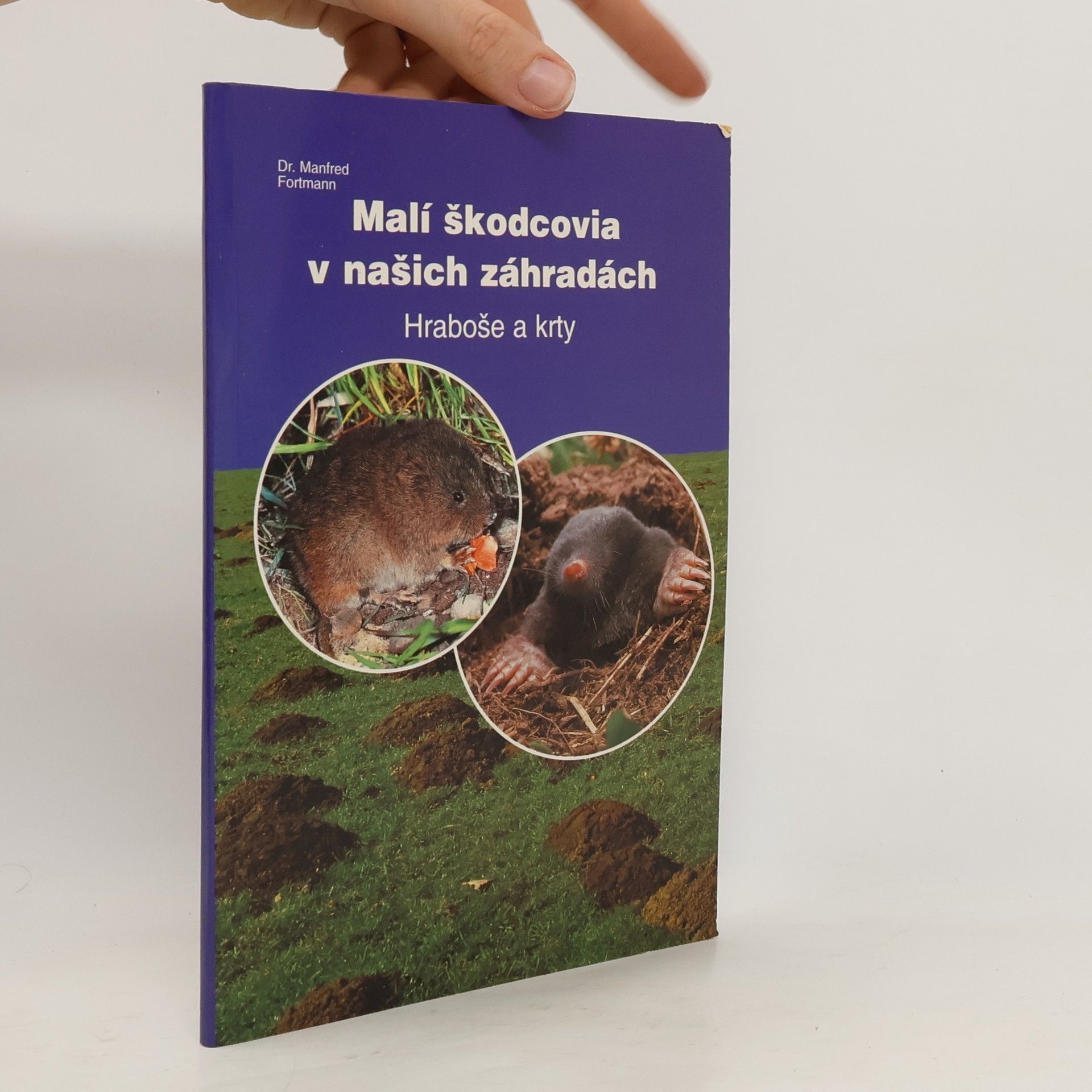 Manfred Fortmann Malí škodcovia v našich záhradách - Hraboše a krty